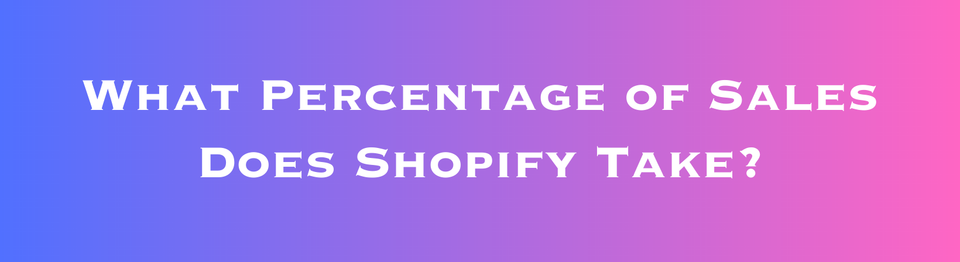 does shopify take a percentage of sales