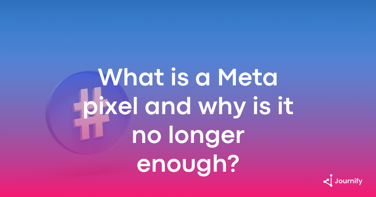 What is a Meta pixel and why is it no longer enough?