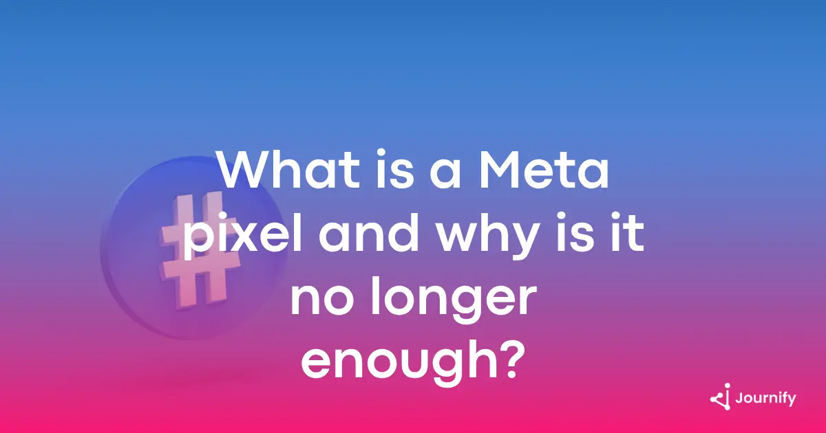 What is a Meta pixel and why is it no longer enough?