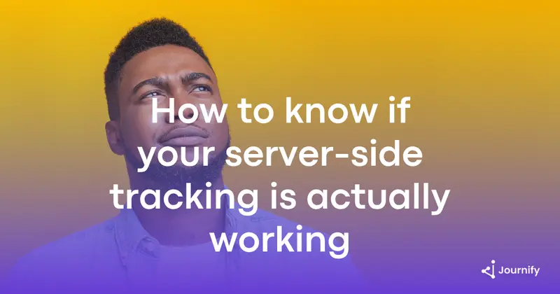 How to know if your server-side tracking is actually working