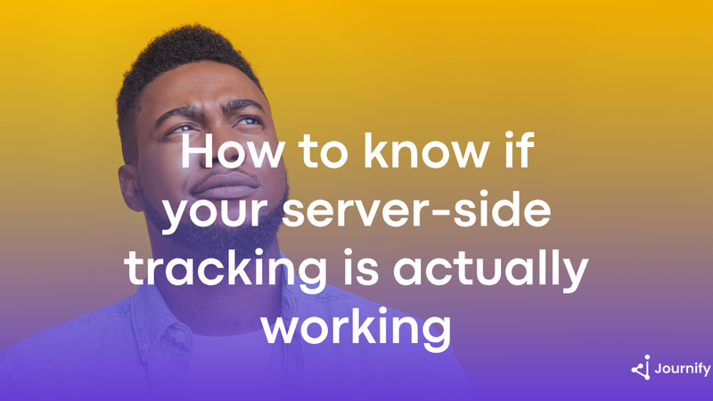 How to know if your server-side tracking is actually working