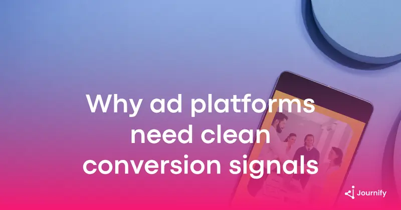 Why ad platforms can't optimize without clean conversion signals
