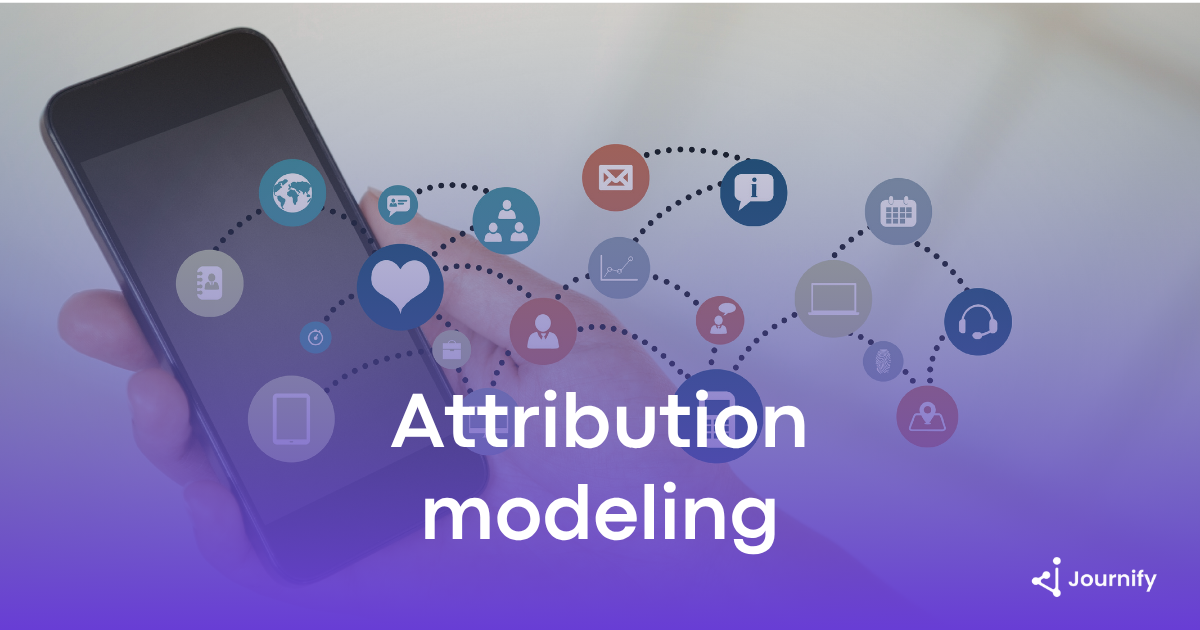 Attribution Modeling Explained: Definition and Best Practices