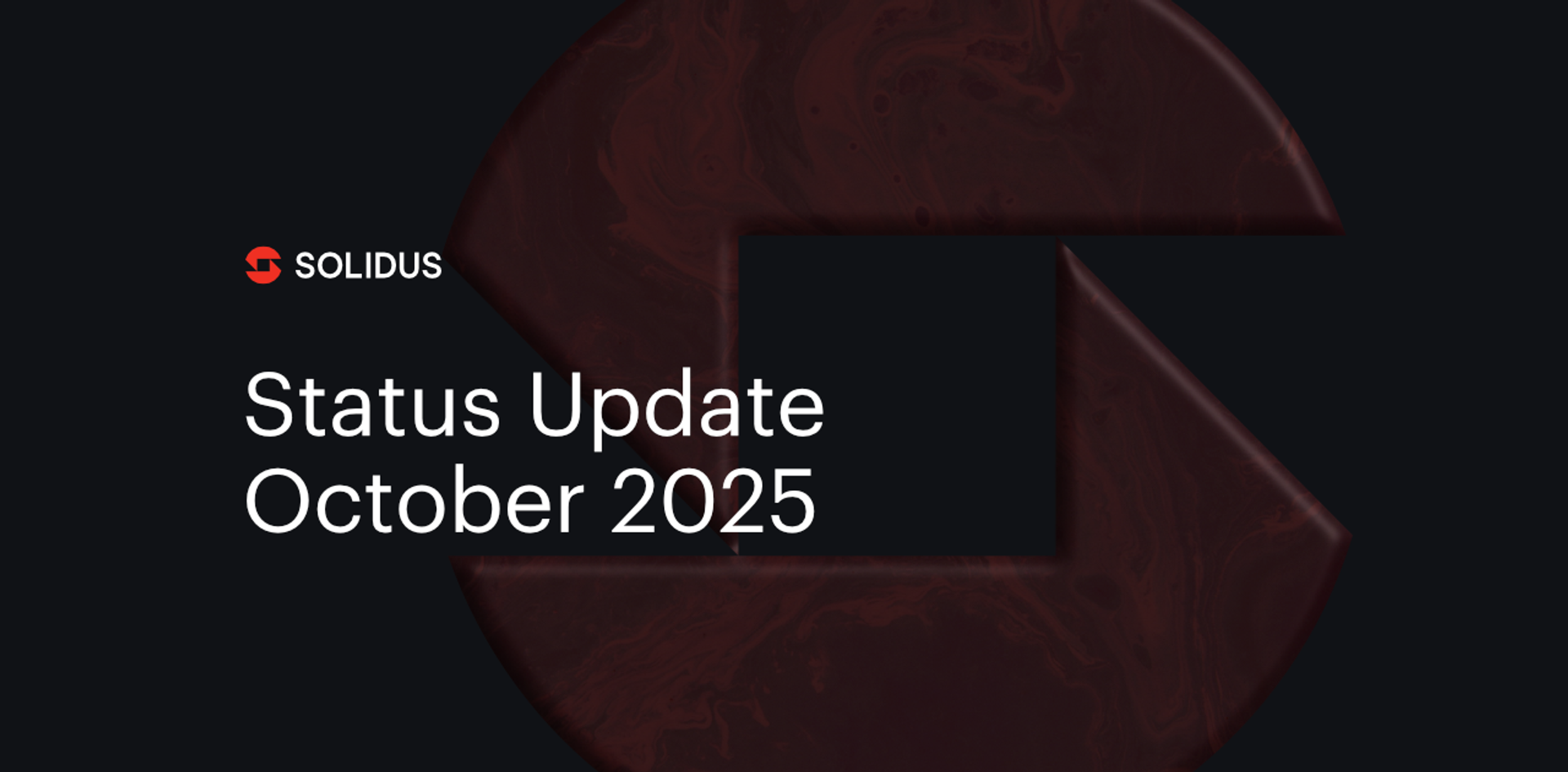 Solidus Status Update for October 2025