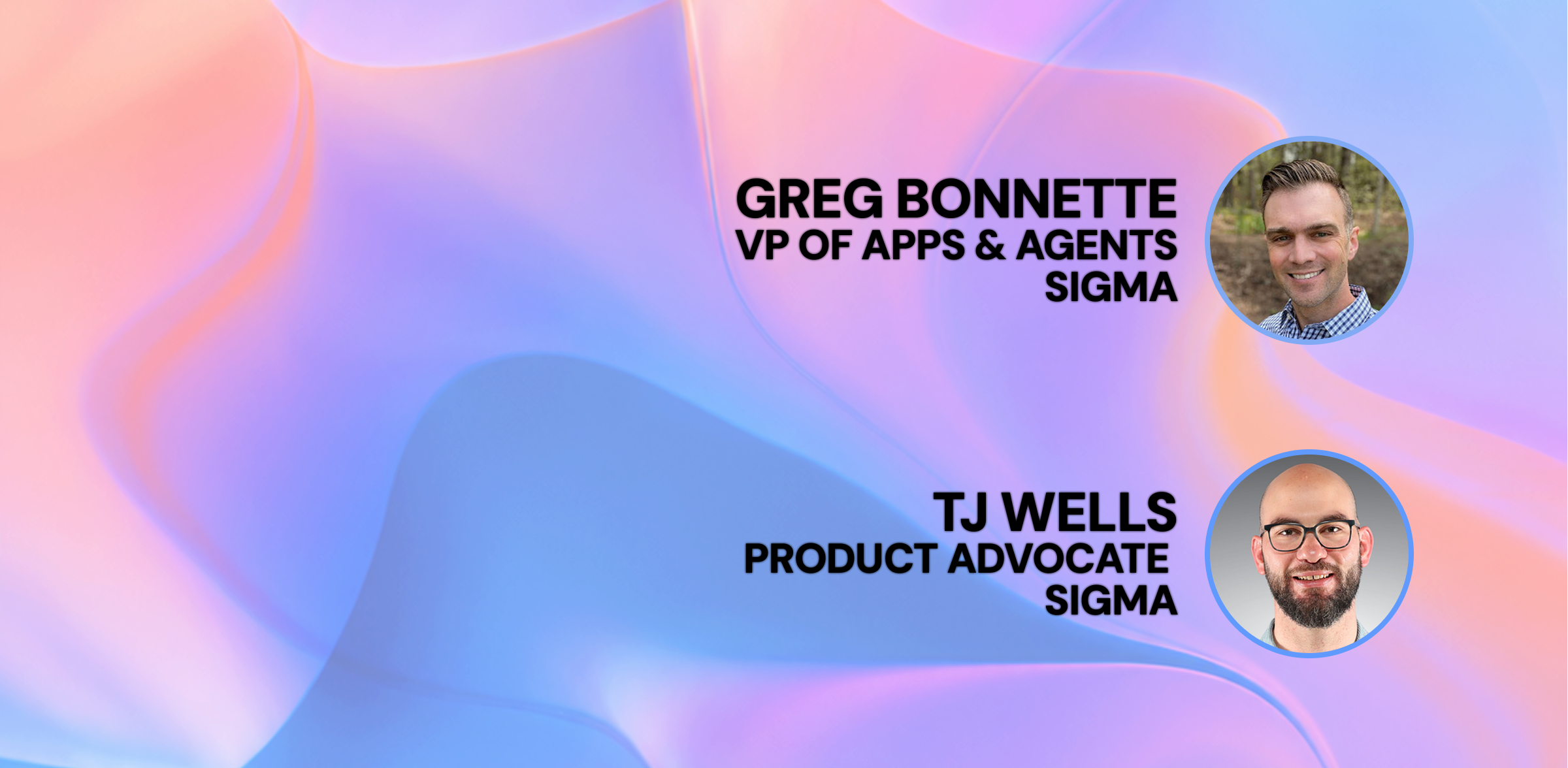 pink, blue and teal swirled background color with the photos of Greg Bonnette and TJ Wells from Sigma.
