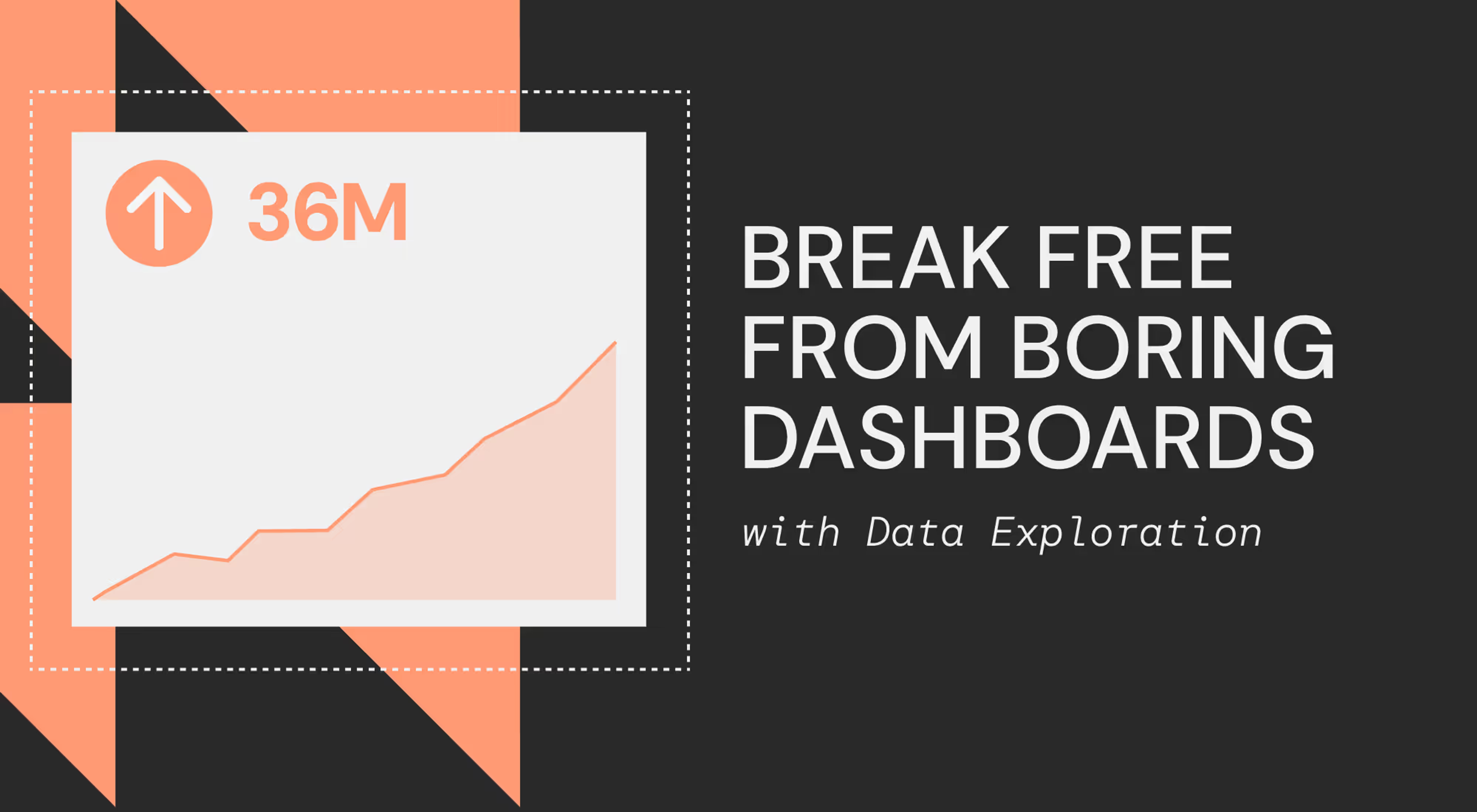 Break Free from Boring Dashboards with Data Exploration