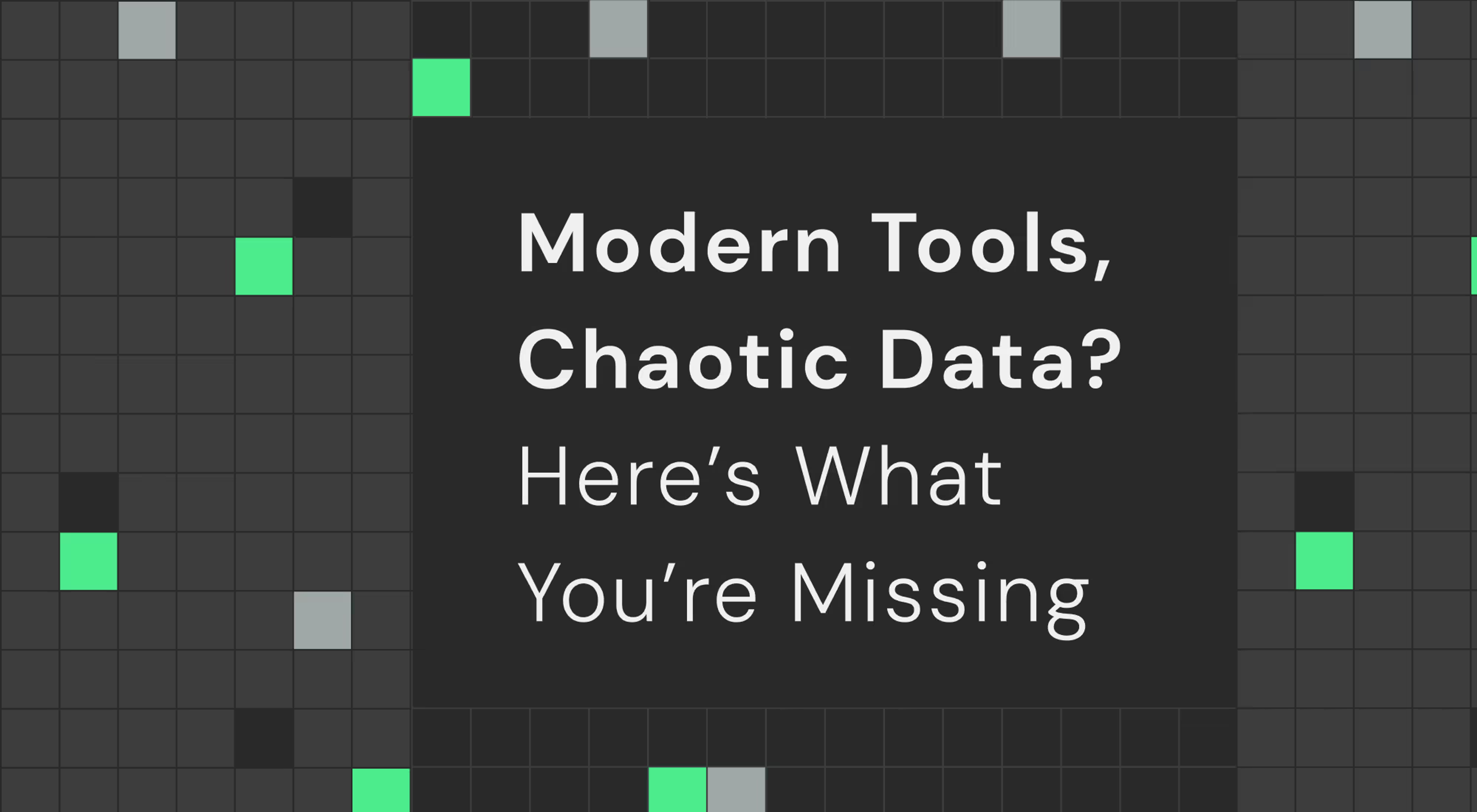 Modern Tools, Chaotic Data? Here’s What You’re Missing