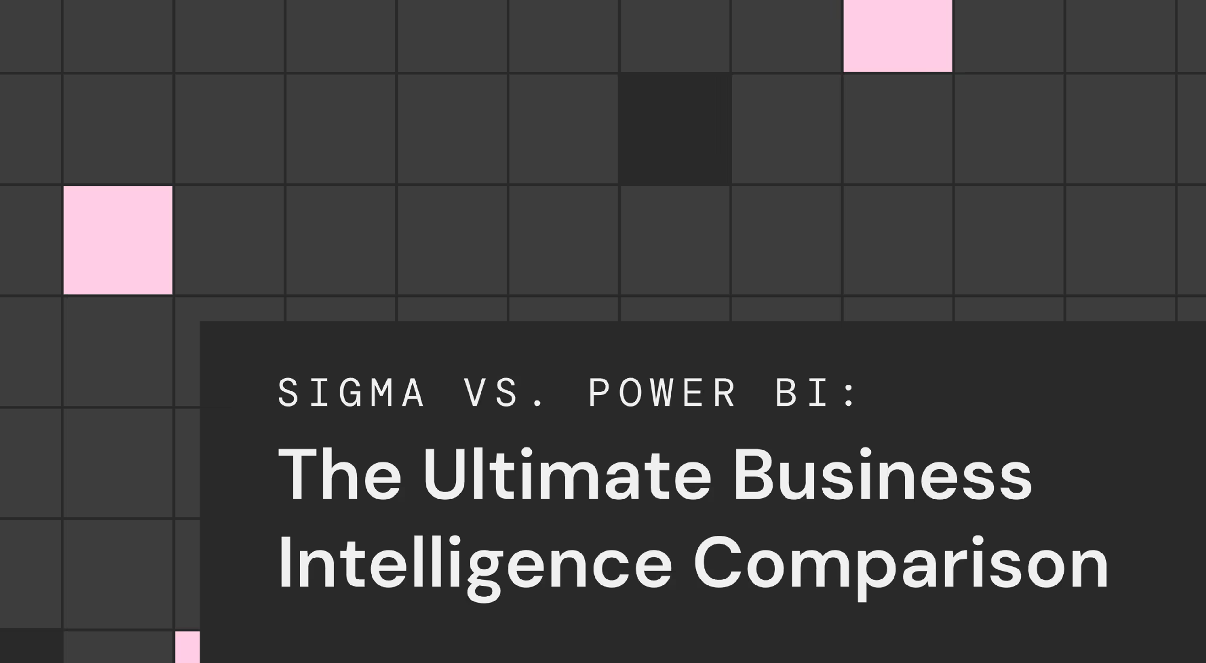 Sigma Vs. Power BI: The Ultimate Business Intelligence Comparison