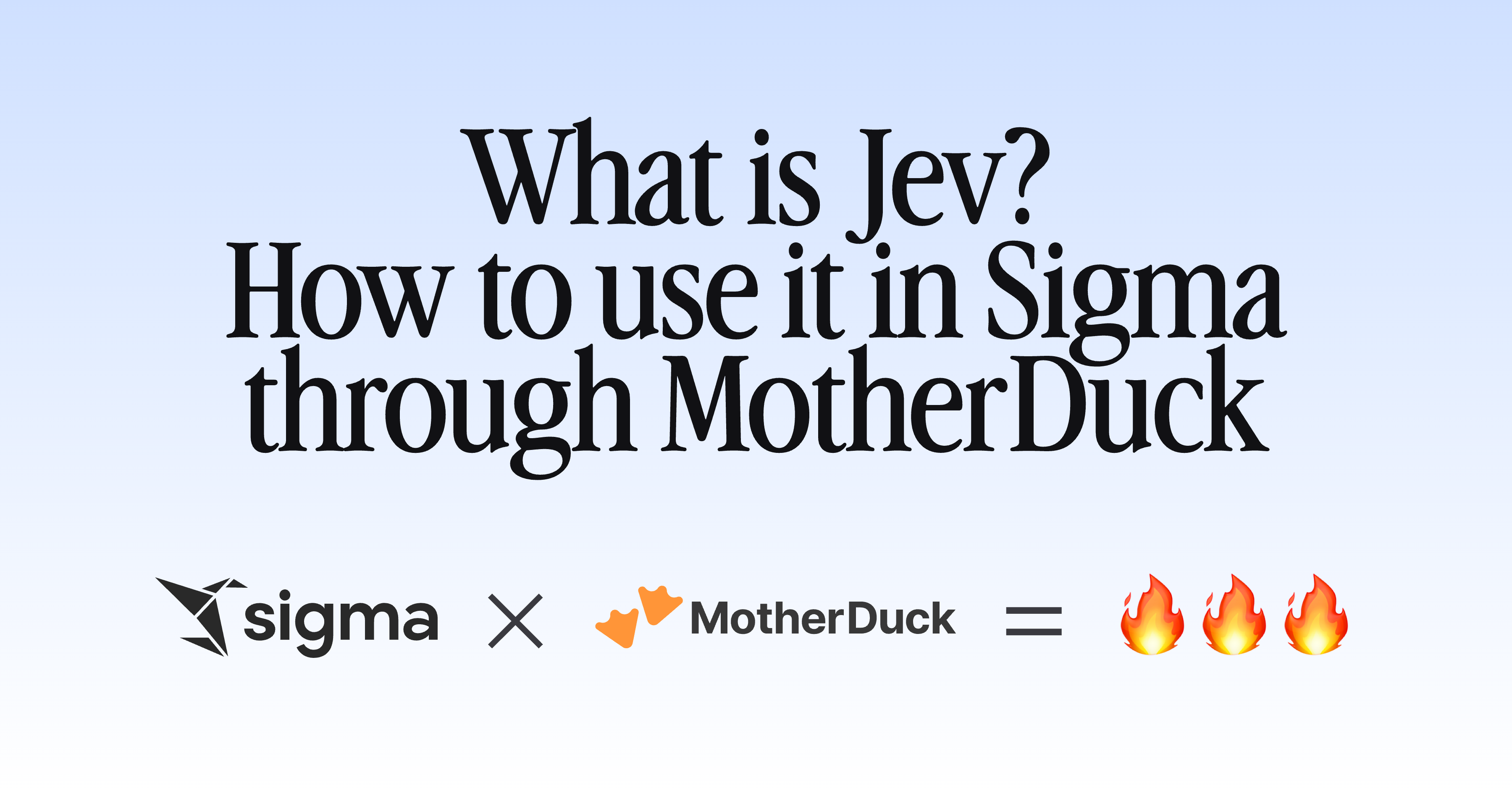 What is Jev? How to use it in Sigma through MotherDuck