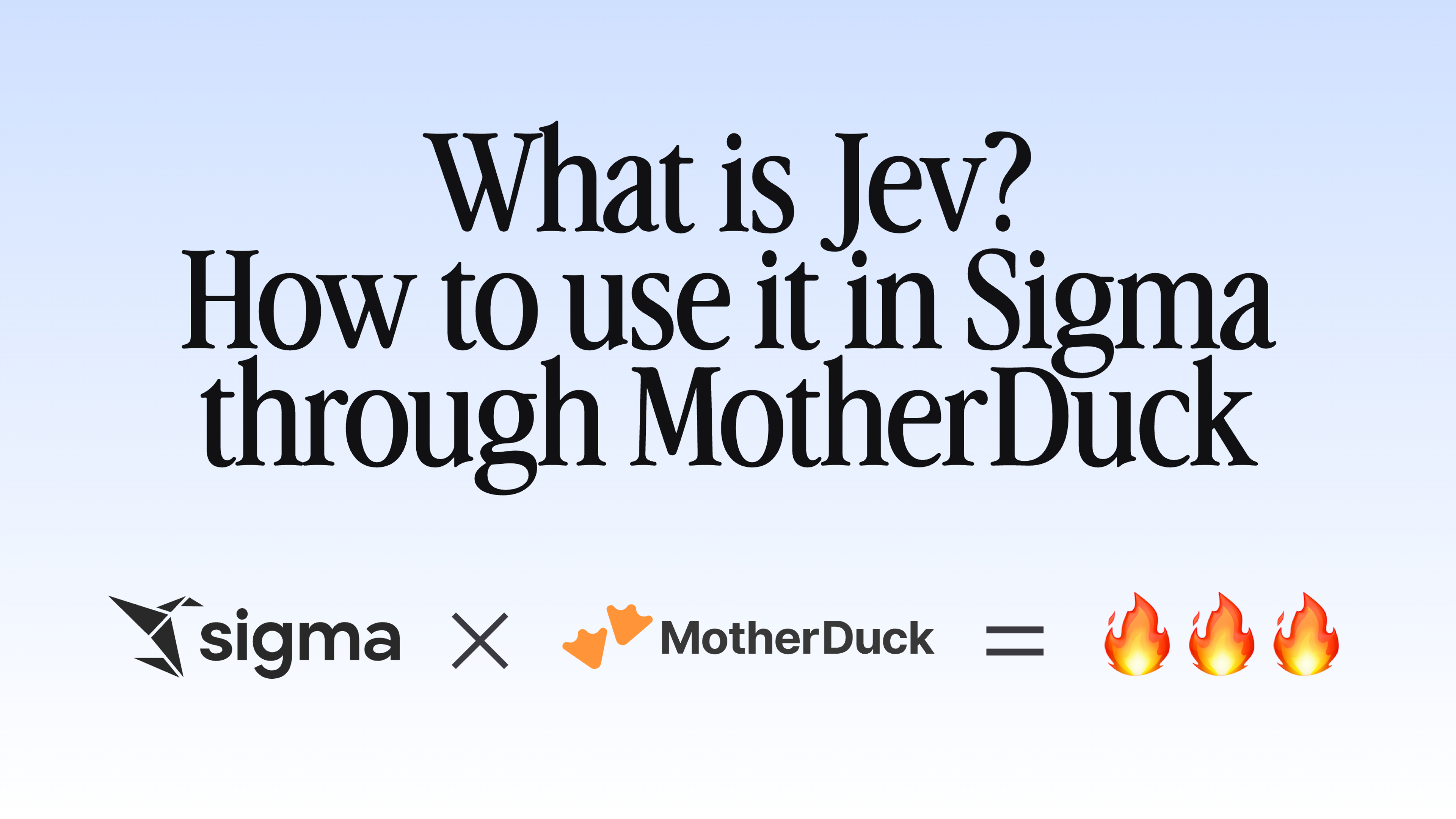 What is Jev? How to use it in Sigma through MotherDuck