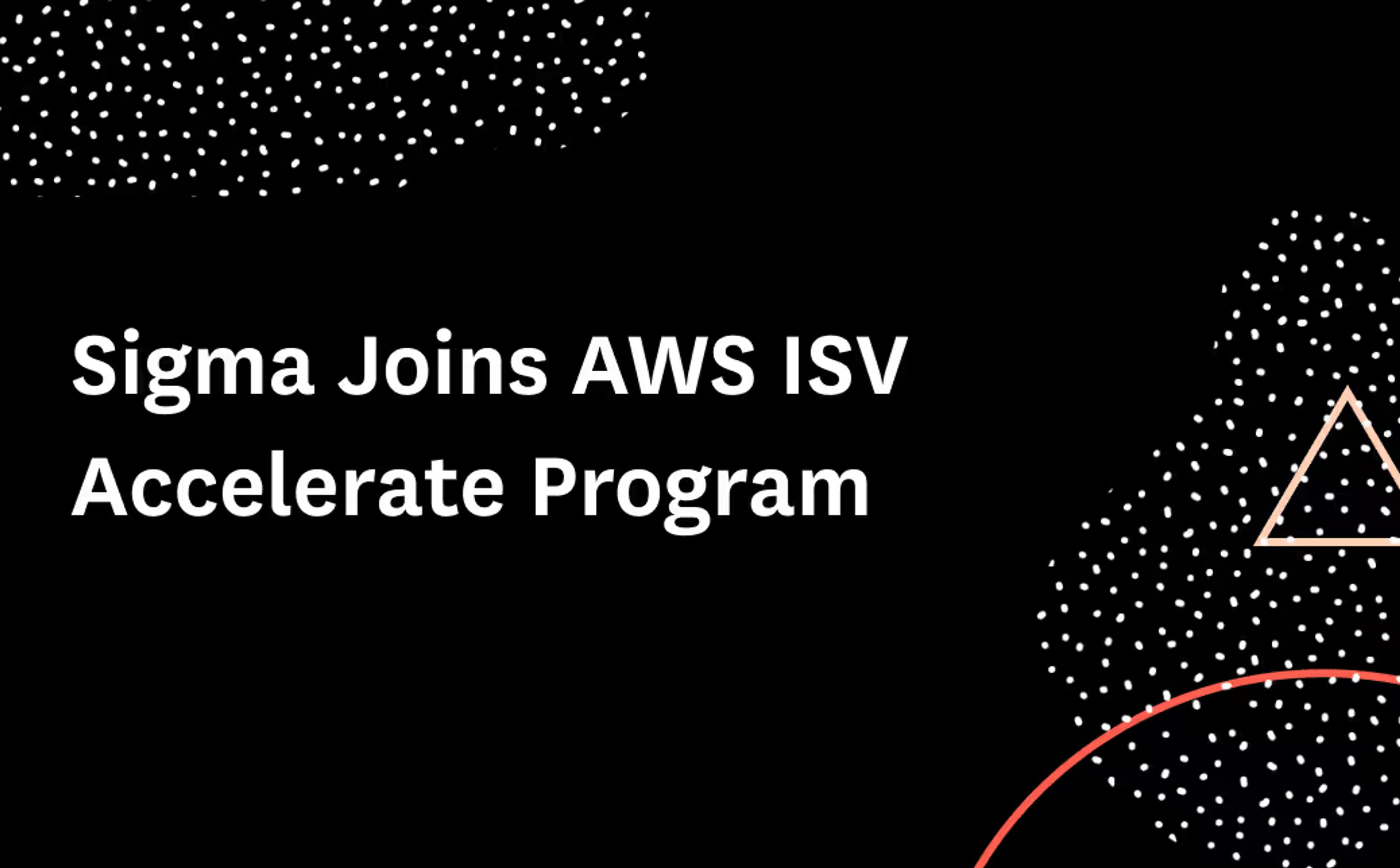 Sigma Computing Joins AWS ISV Accelerate Program to Optimize Sales Cycles and Streamline Onboarding of Shared Customers
