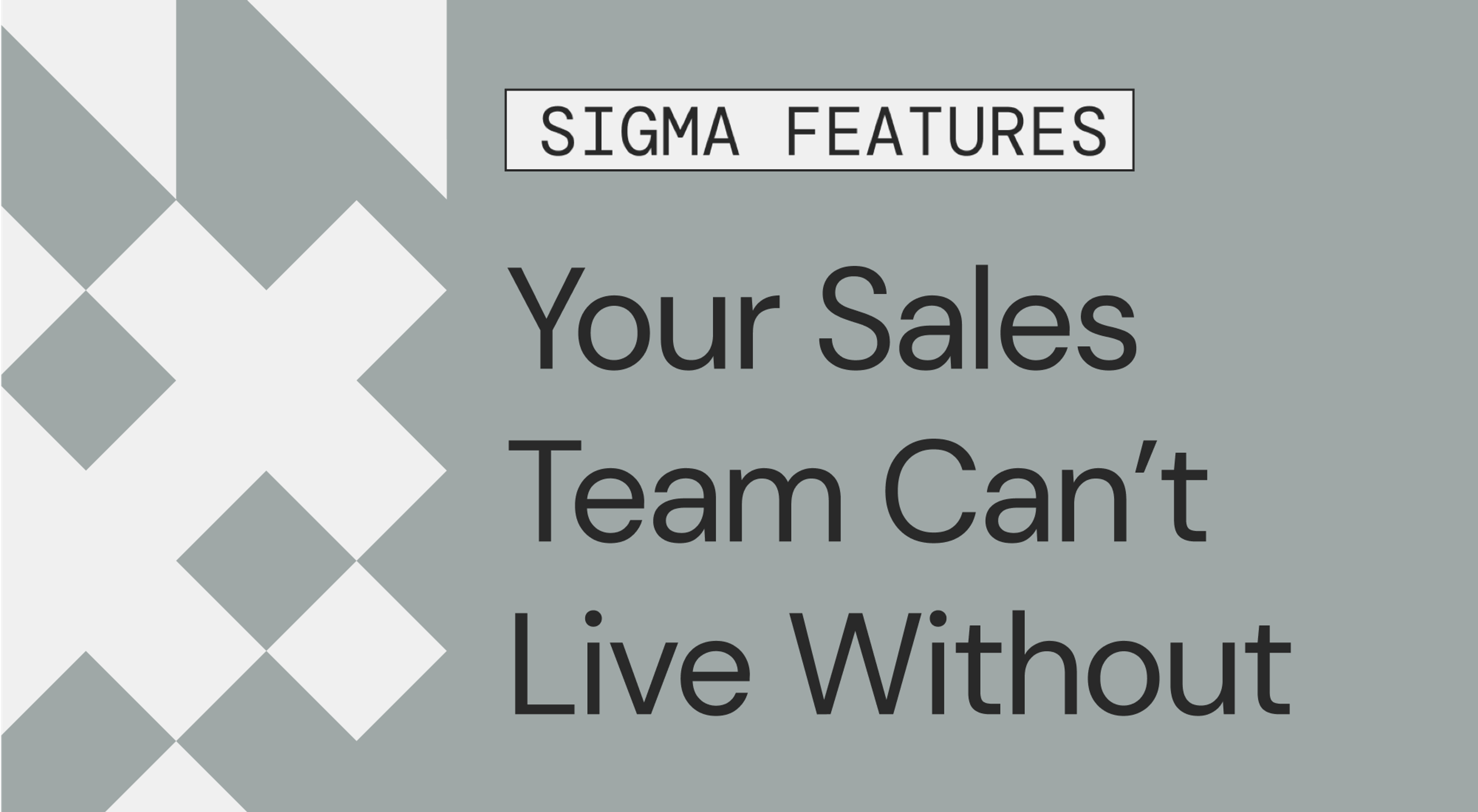 8 Sigma Features Your Sales Team Can’t Live Without
