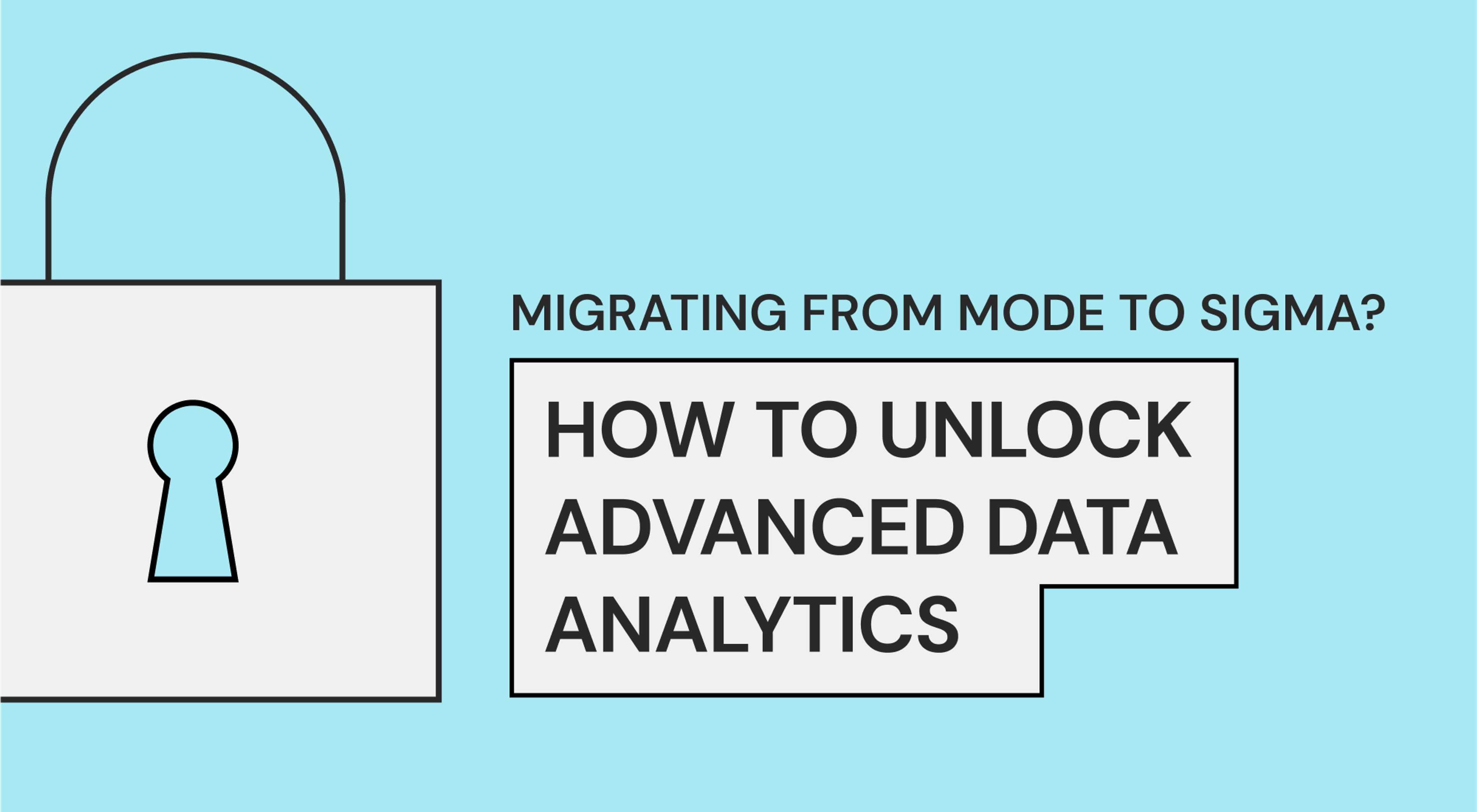 Migrating from Mode to Sigma? How to Unlock Advanced Data Analytics