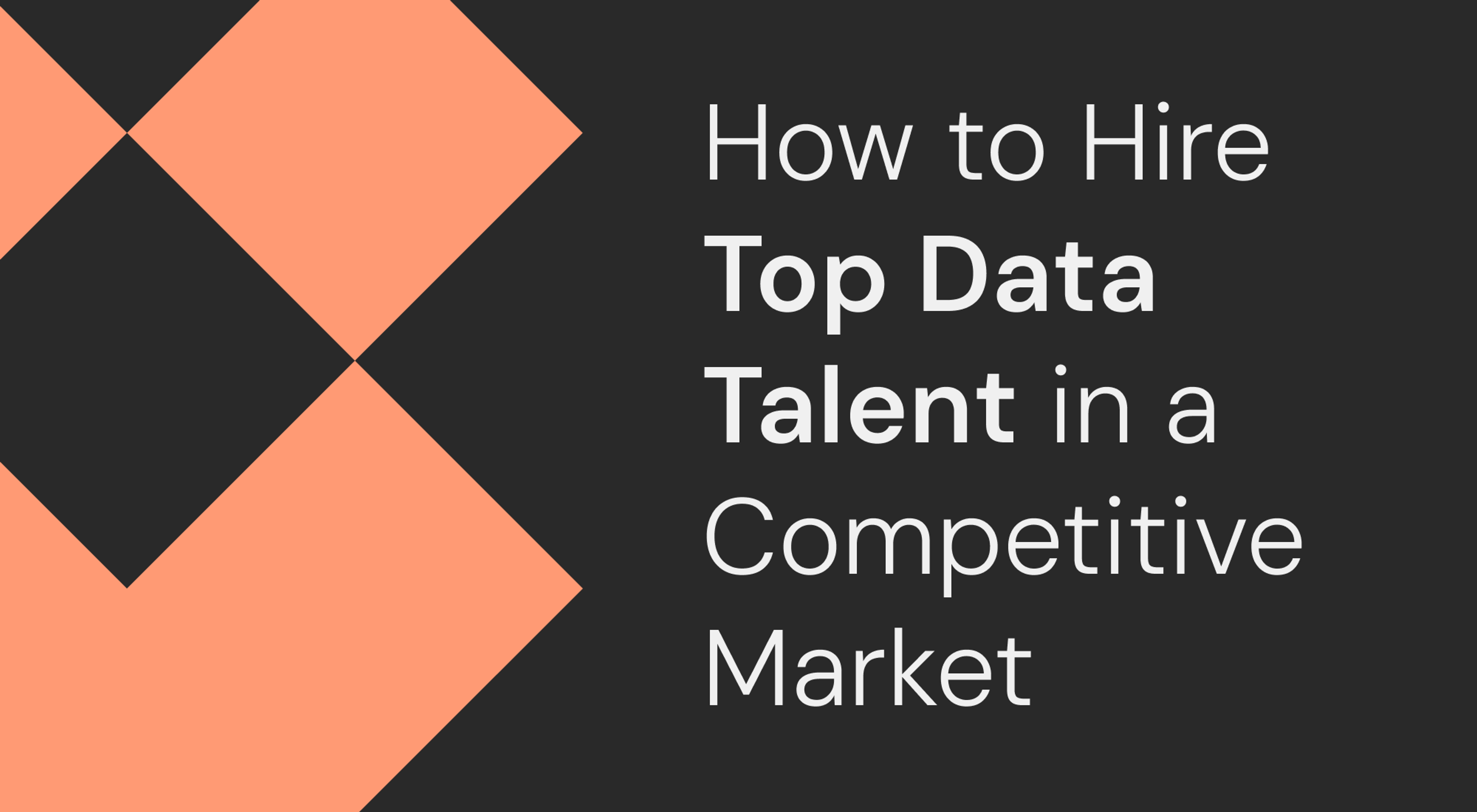 How to Hire Top Data Talent in a Competitive Market