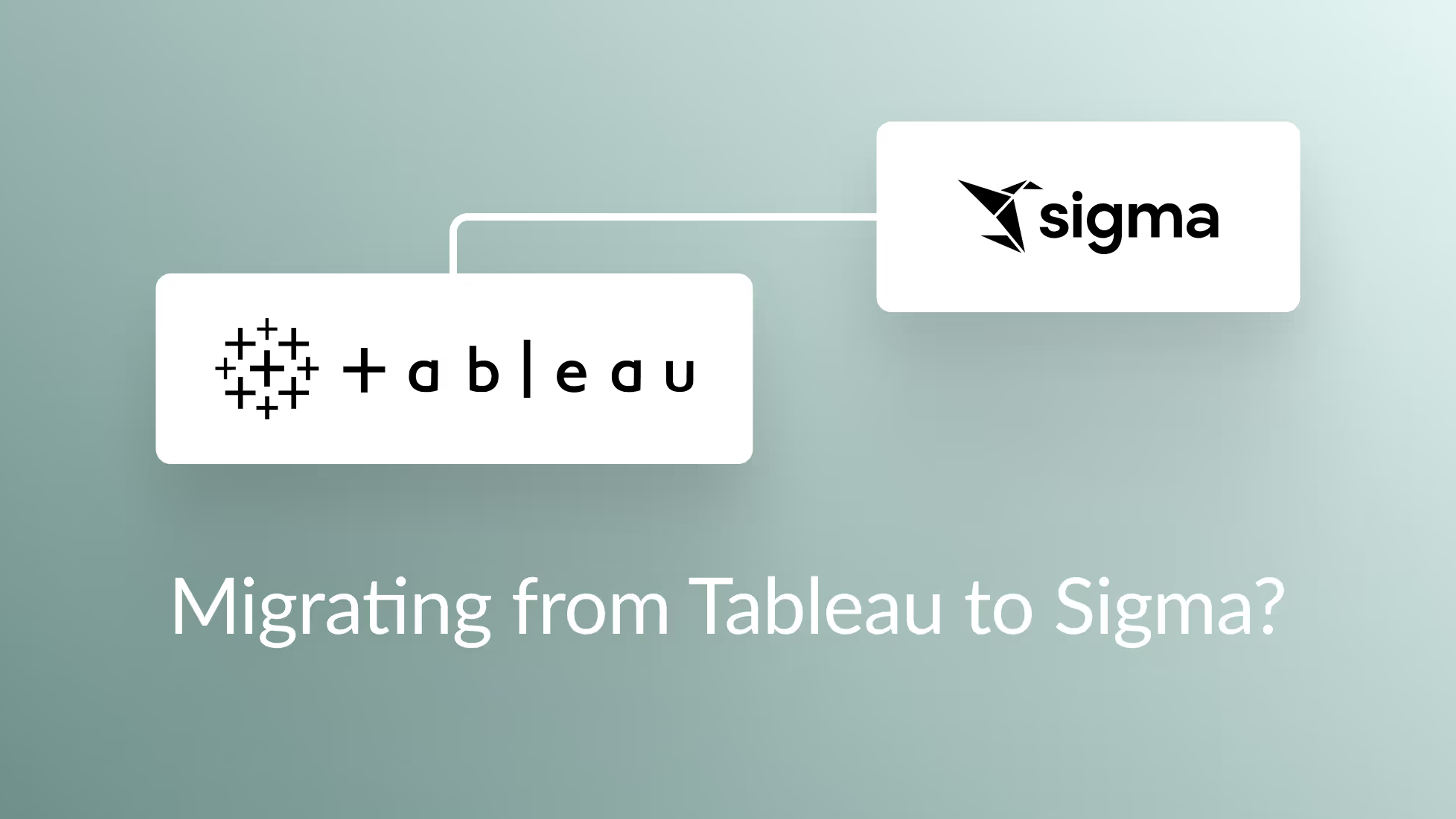 Migrating From Tableau to Sigma? Here are 5 Things to Consider