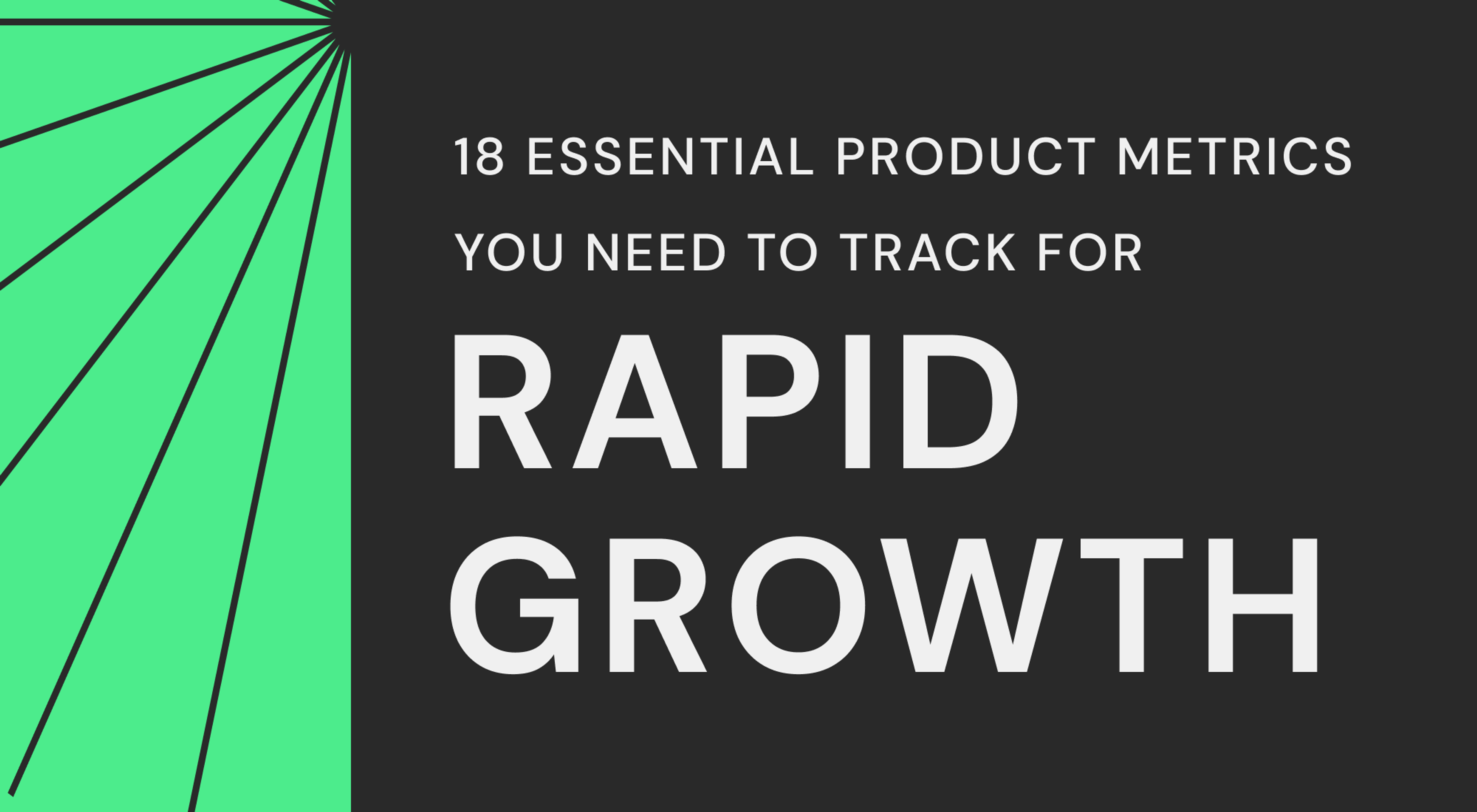 18 Essential Product Metrics You Need to Track for Rapid Growth
