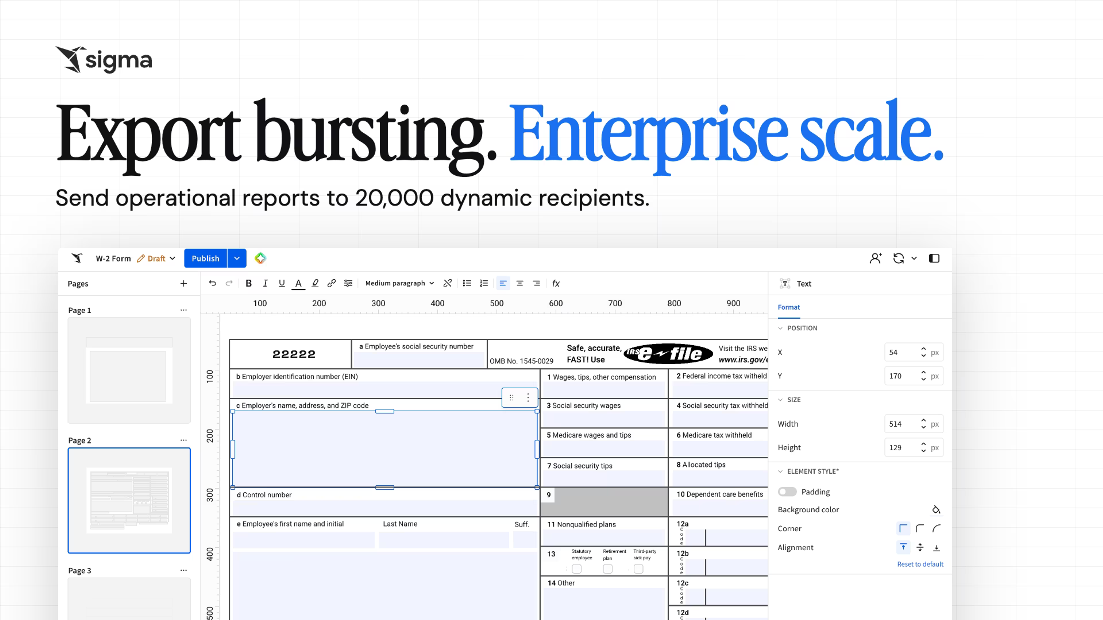 Export bursting. Enterprise scale. Send operational reports to 20,000 dynamic recipients.