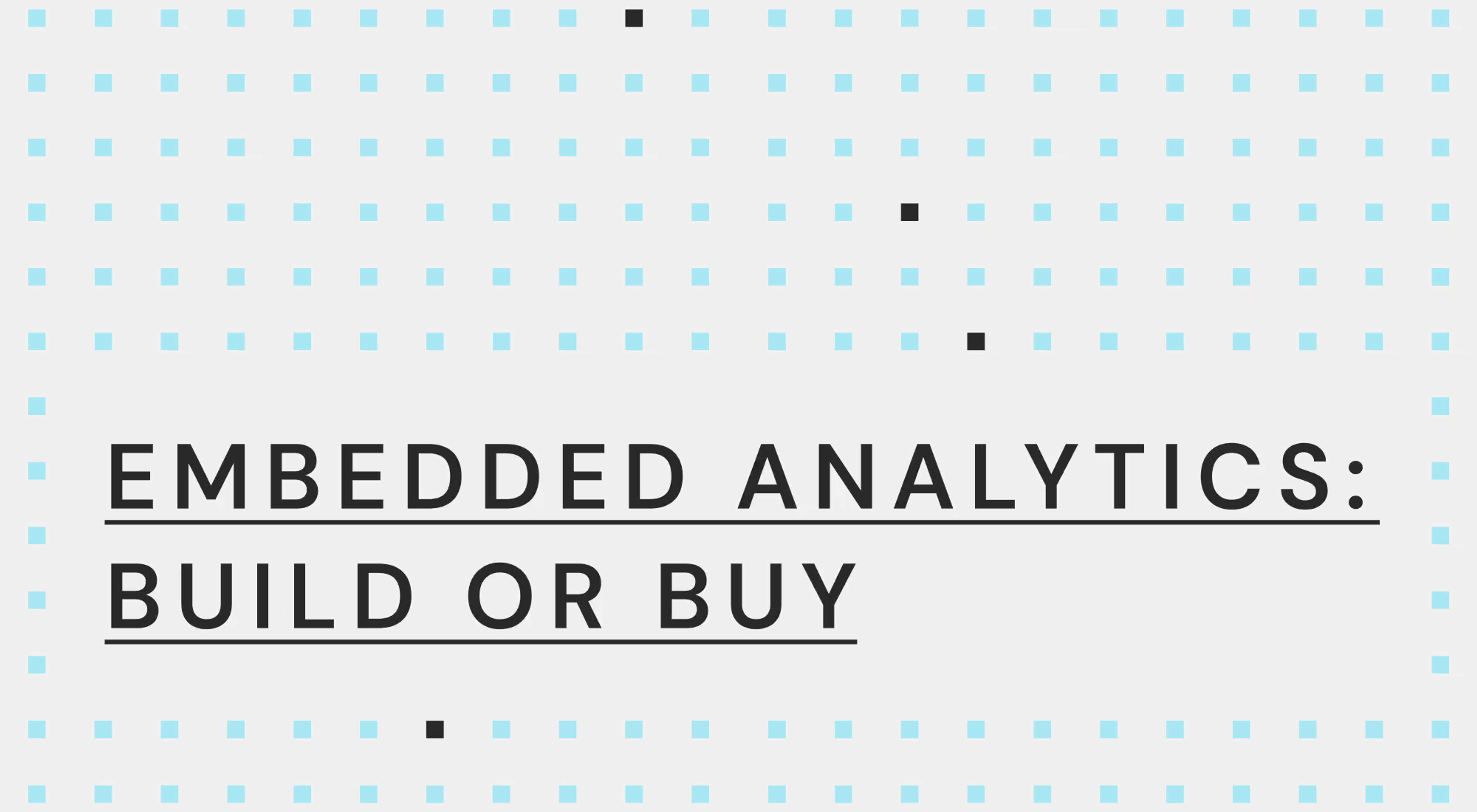Embedded Analytics: Build or Buy?