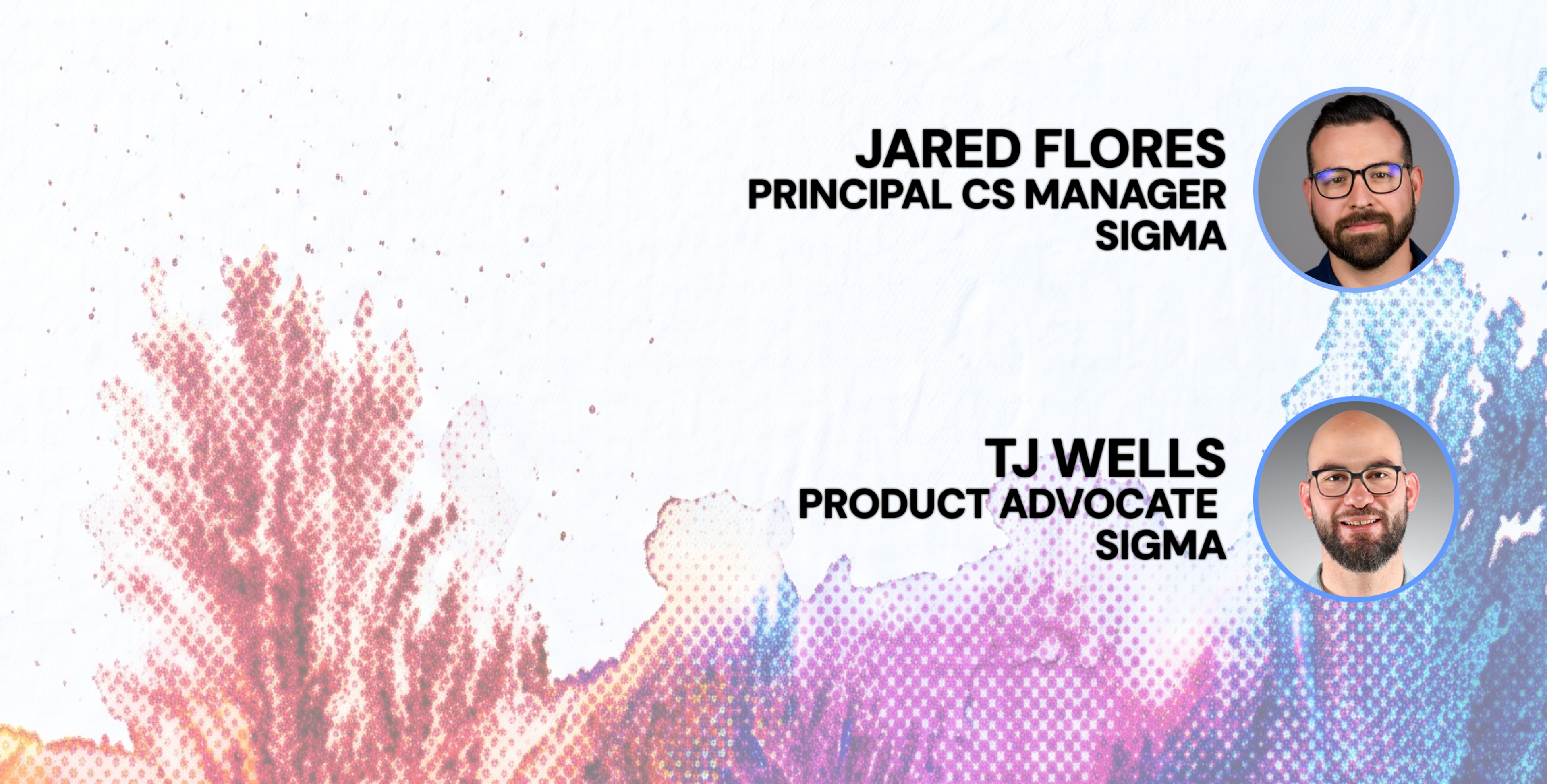 blue, coral and purple bursts of color with the photos of Jared Flores and TJ Wells.