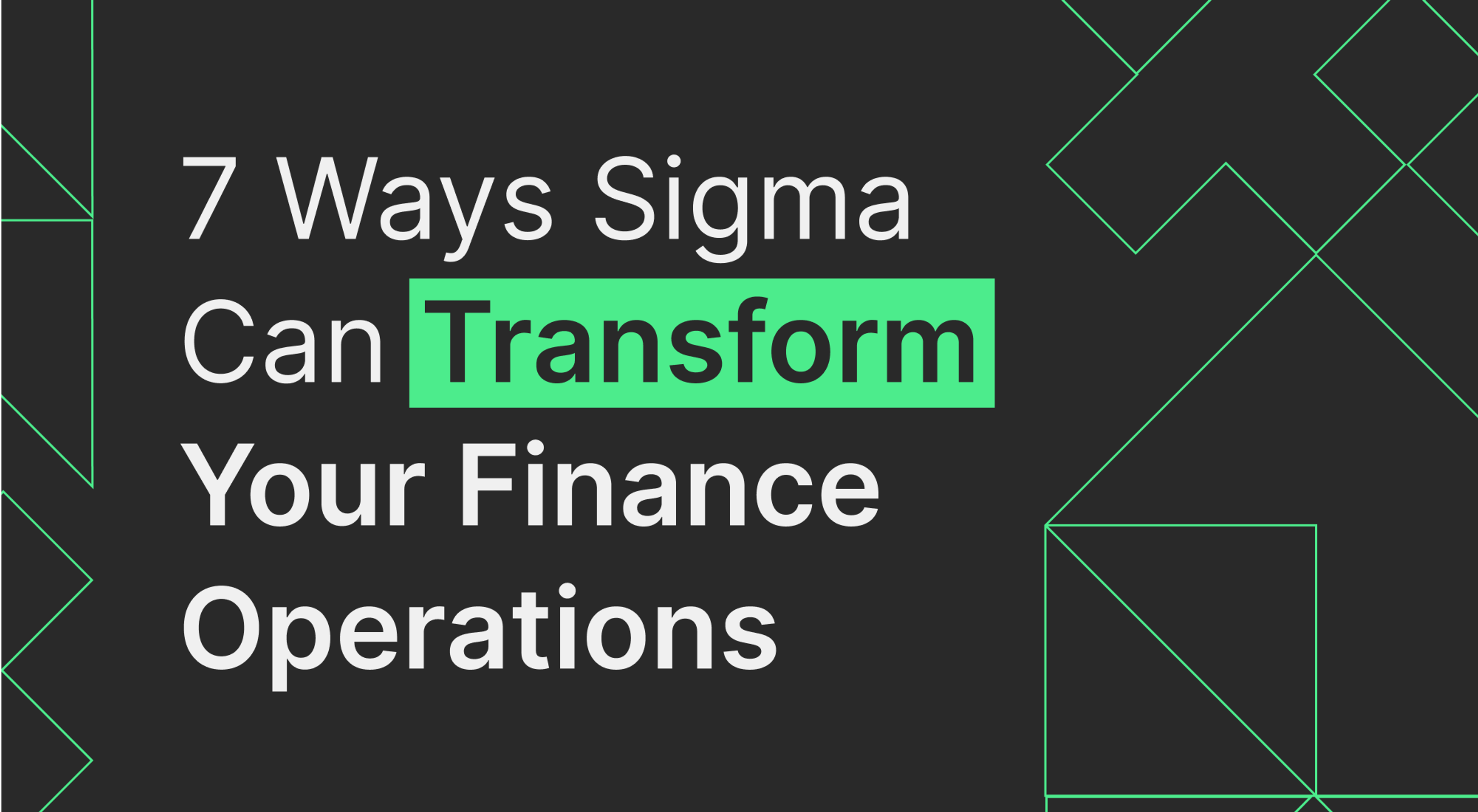 7 Ways Sigma Can Transform Your Finance Operations