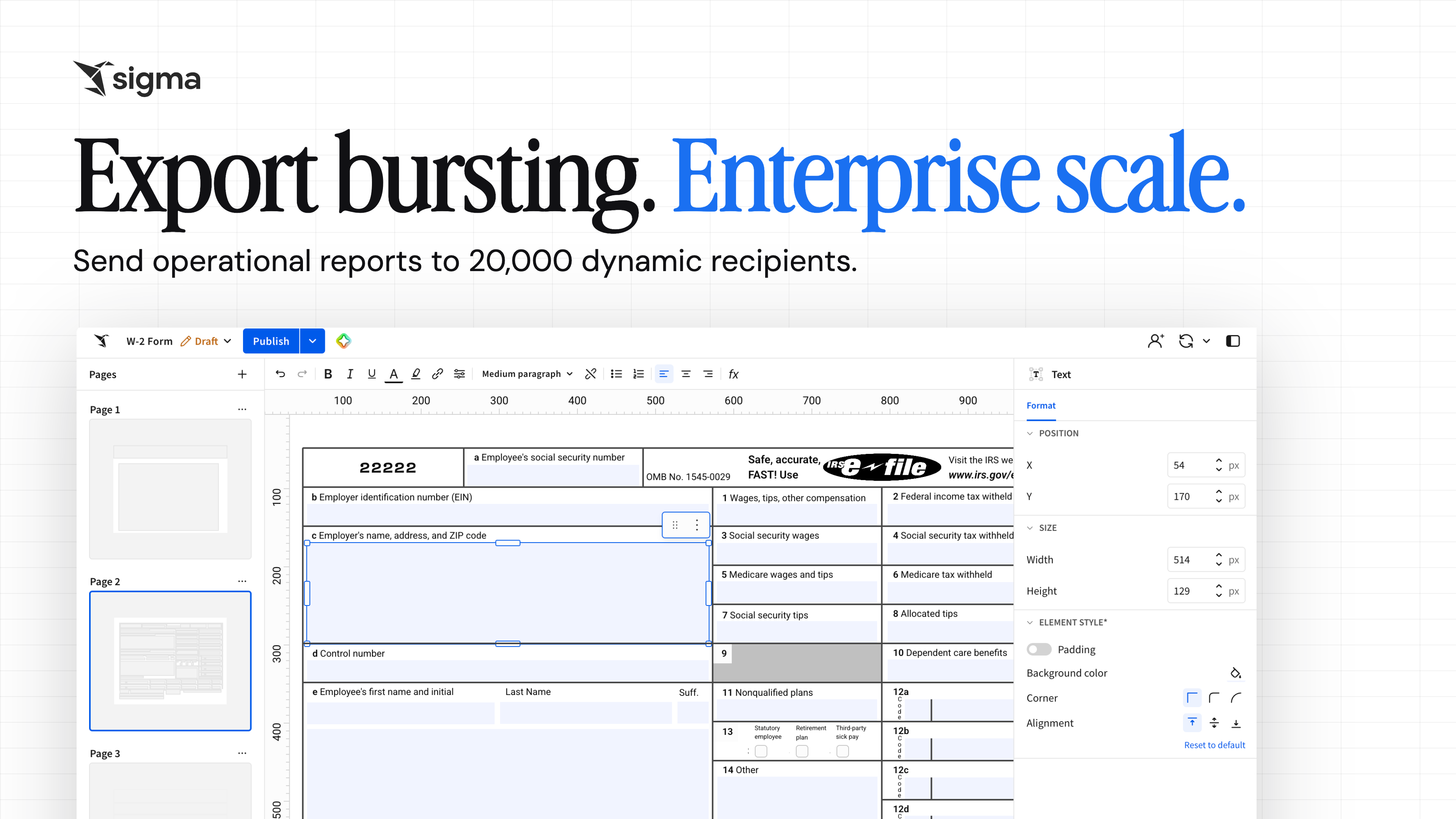Export bursting. Enterprise scale. Send operational reports to 20,000 dynamic recipients.