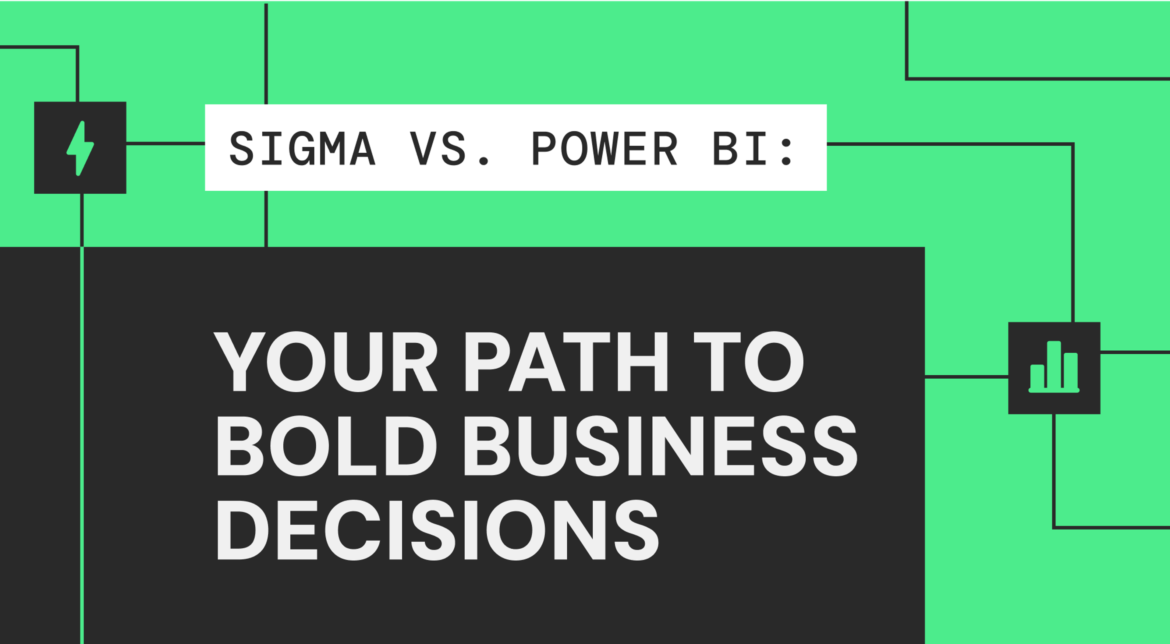 Sigma Vs. Power BI: Your Path To Bold Business Decisions