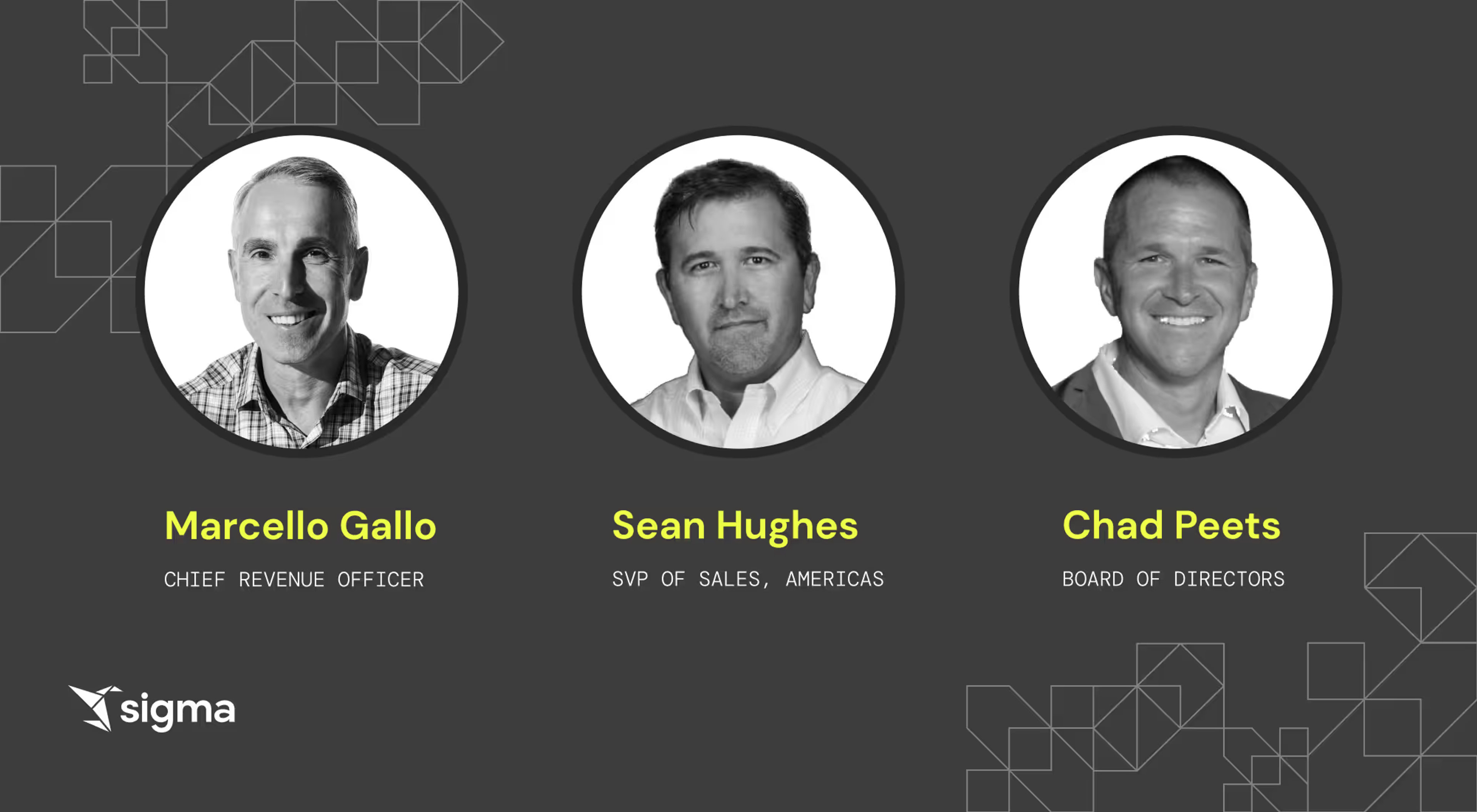 Sigma Announces Marcello Gallo as Chief Revenue Officer, Sean Hughes as SVP of Sales for the Americas, and Appoints Chad Peets to the Board of Directors