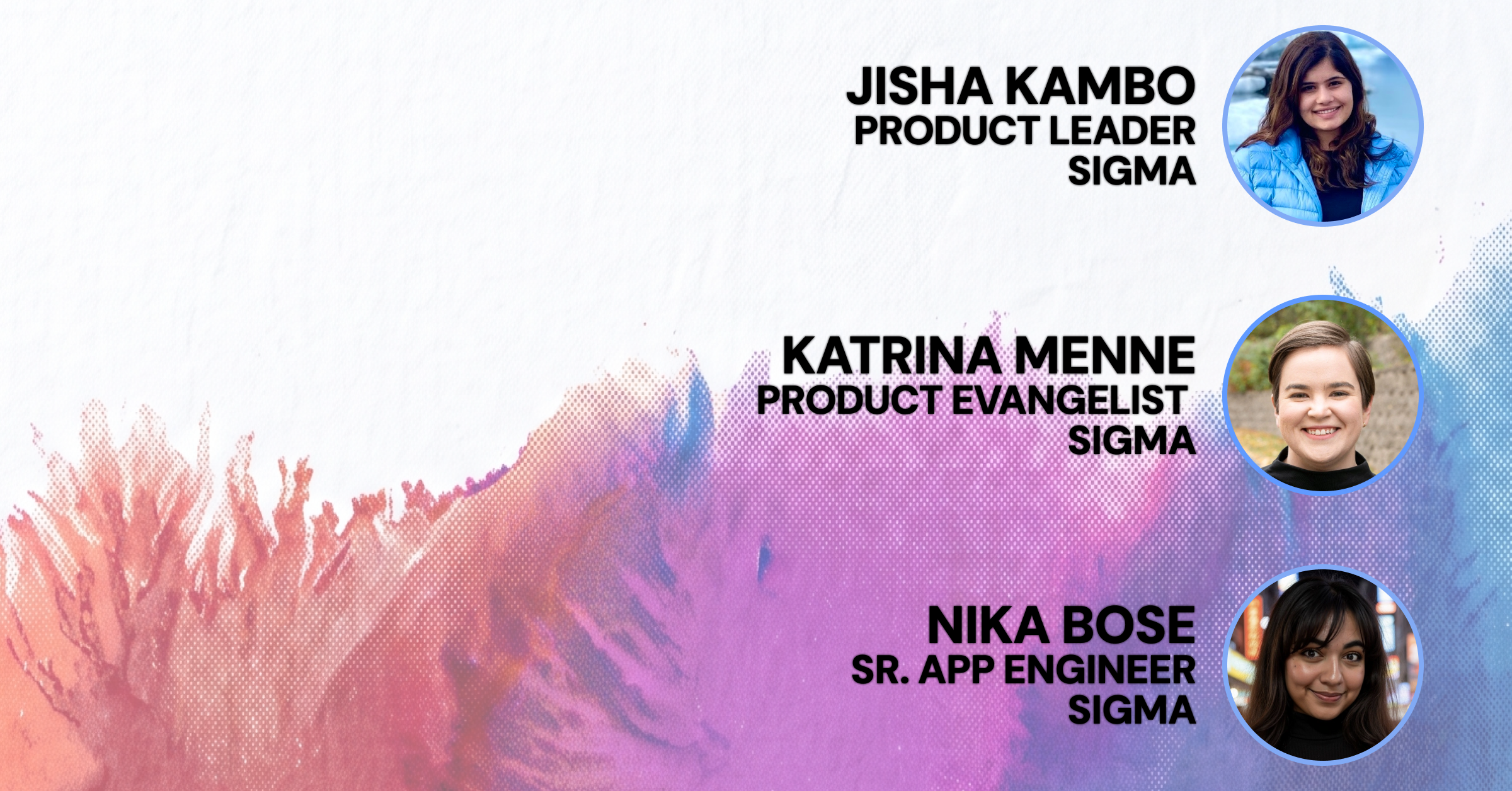 Orange, pink, and purple bursts of colors with faces of Jisha Kambo, Katrina Menne, and Nika Bose.