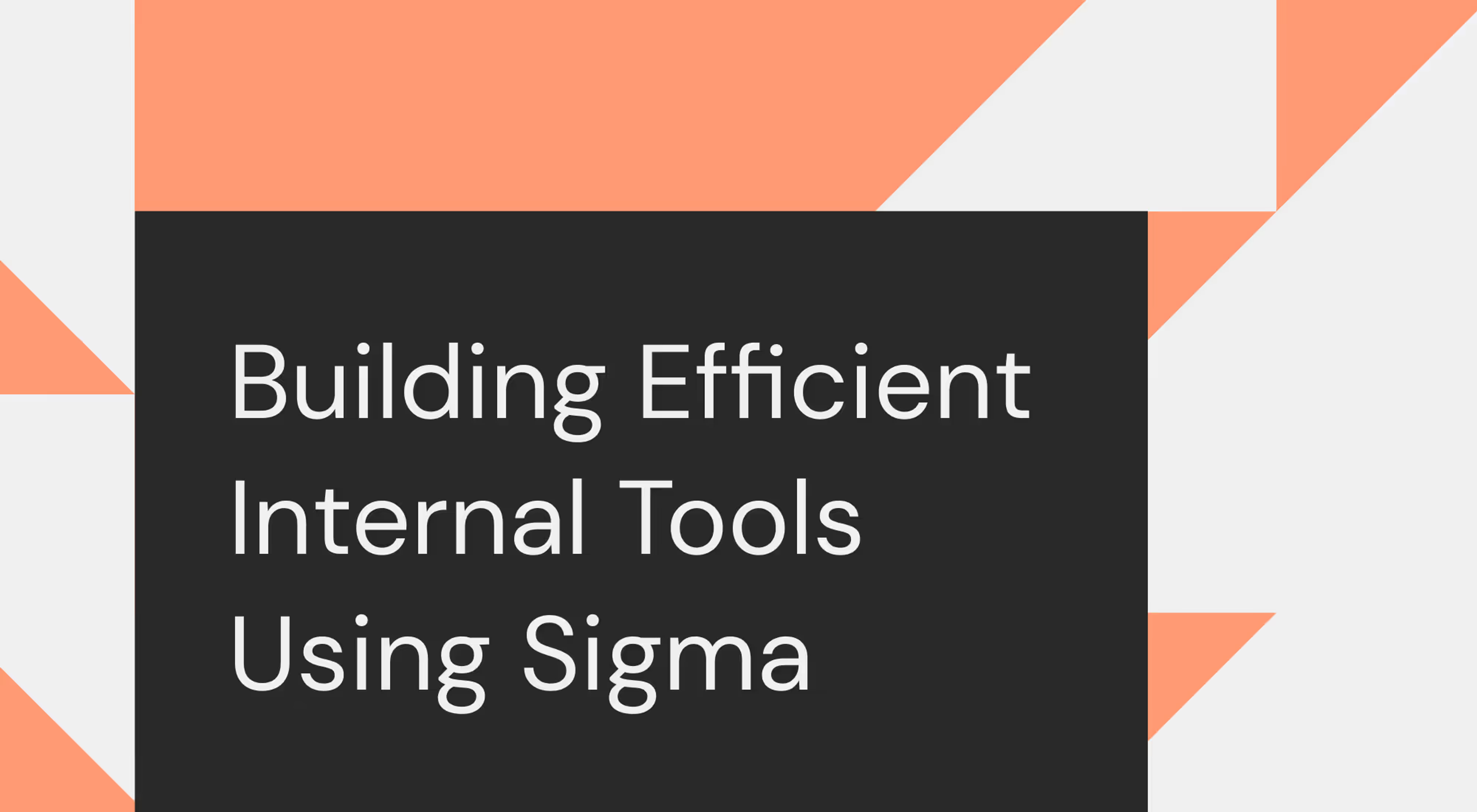 Building Efficient Internal Tools Using Sigma