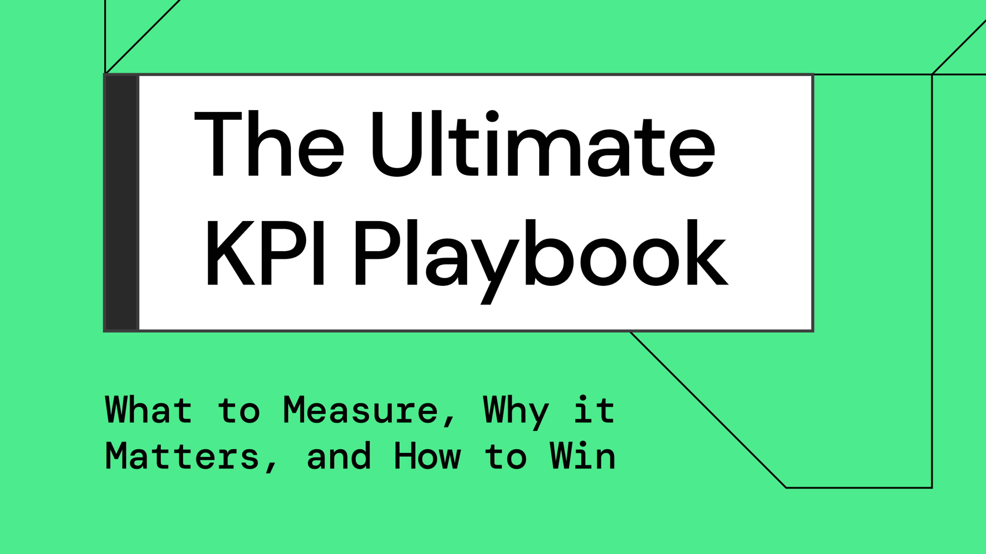The Ultimate KPI Playbook: What to Measure, Why It Matters, and How to Win