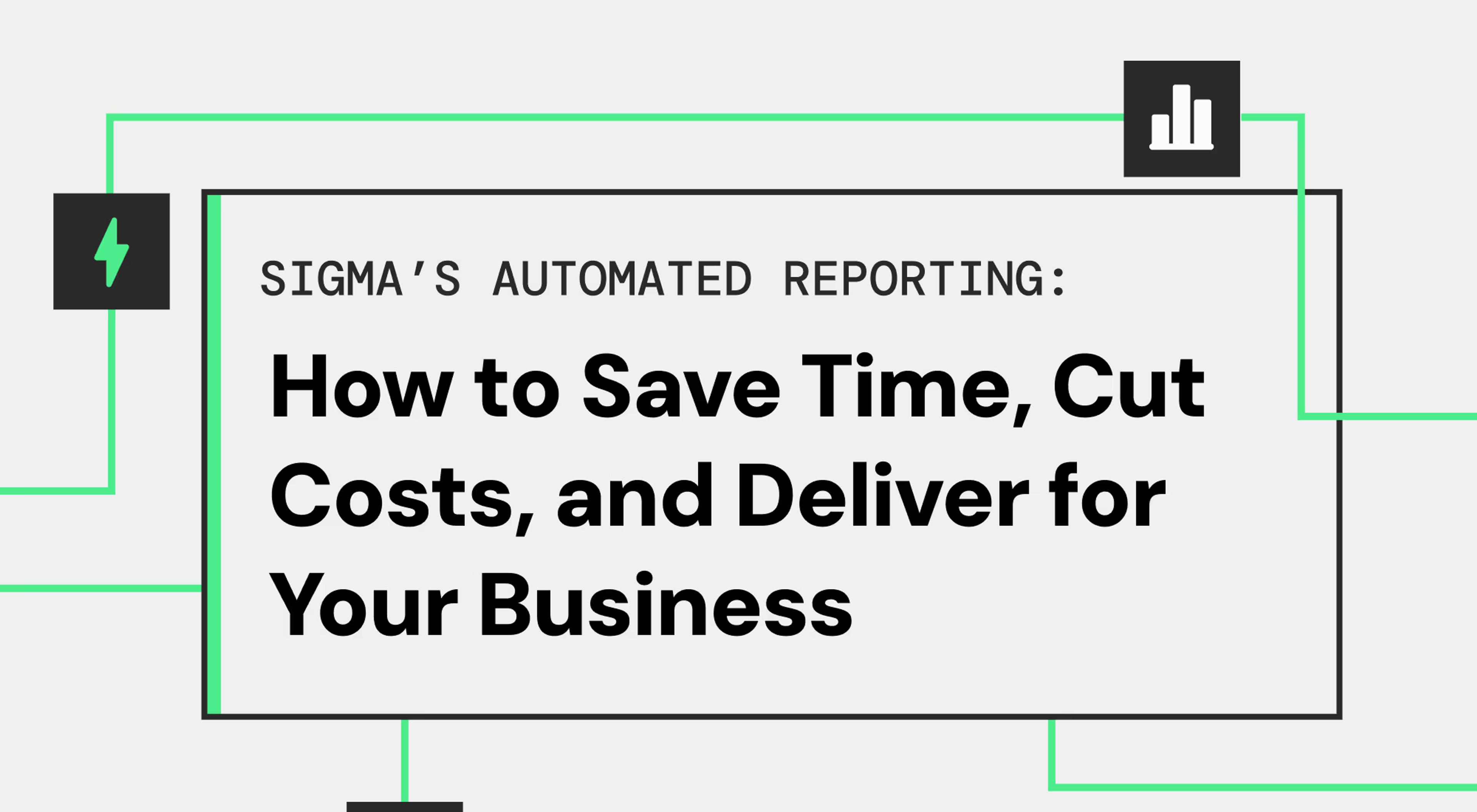 Sigma’s Automated Reporting: How to Save Time, Cut Costs, and Deliver for Your Business