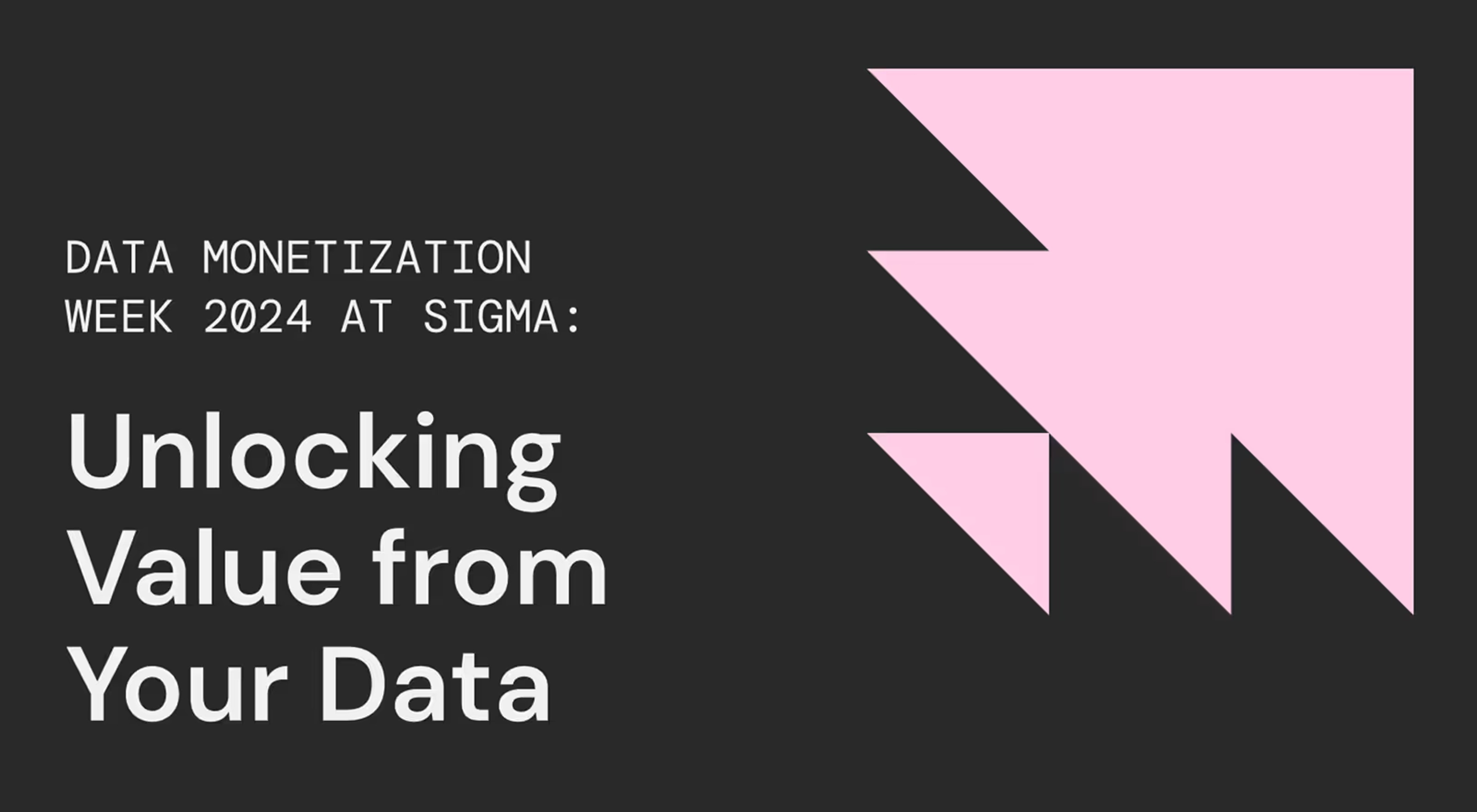 Data Monetization Week 2024 at Sigma: Unlocking Value from Your Data