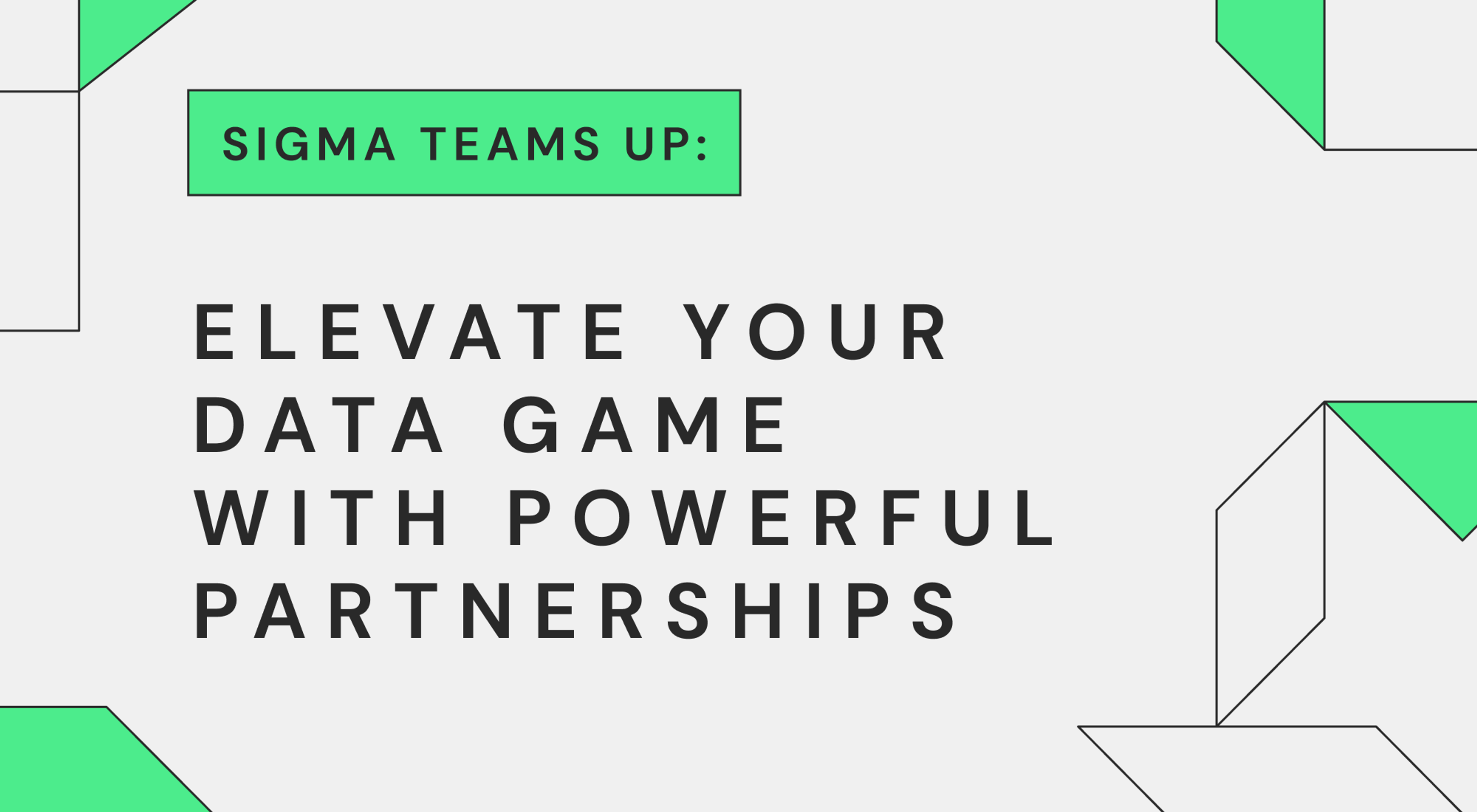 Sigma Teams Up: Elevate Your Data Game With Powerful Partnerships