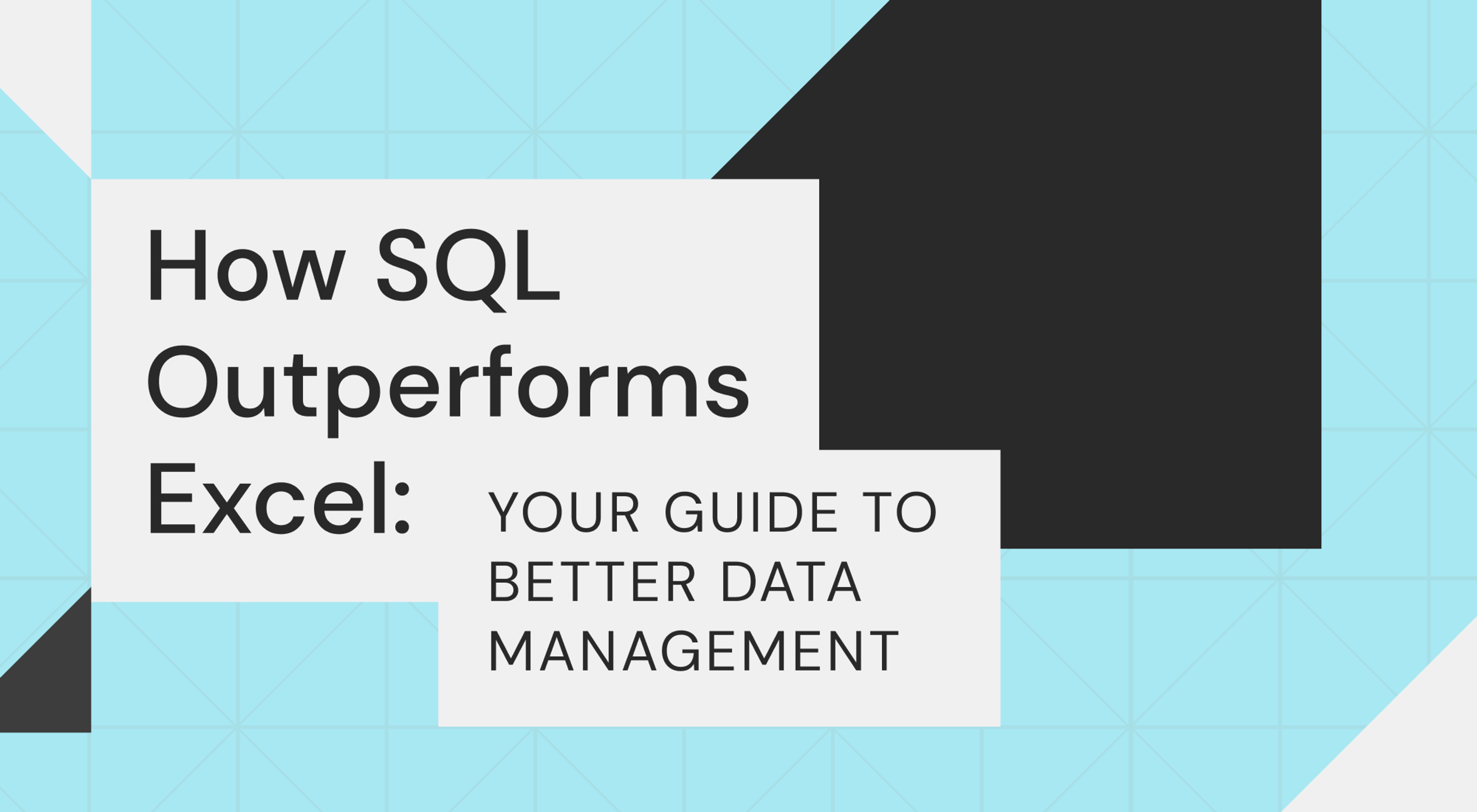 How SQL Outperforms Excel: Your Guide To Better Data Management