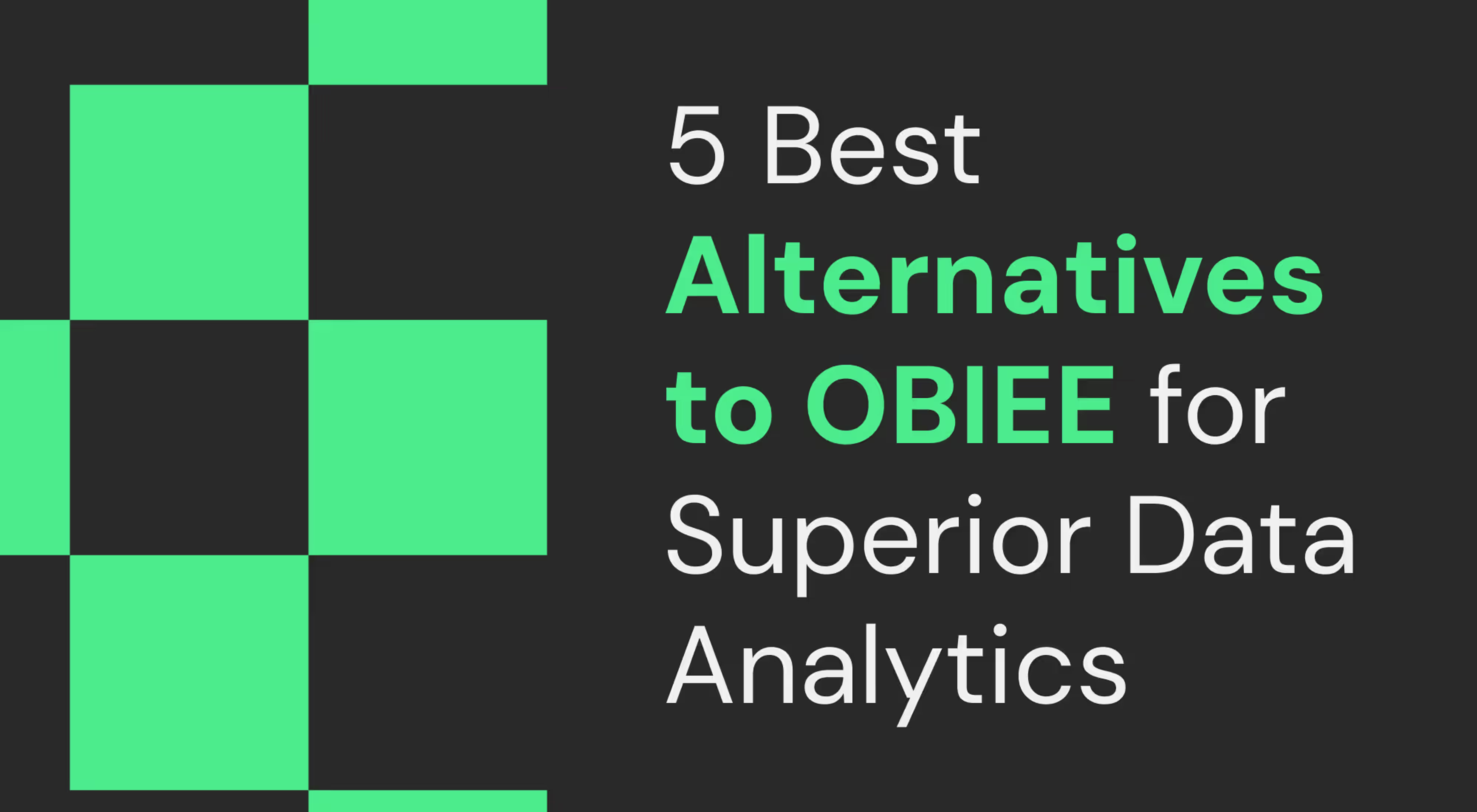 Best Alternatives to OBIEE for Superior Data Analytics