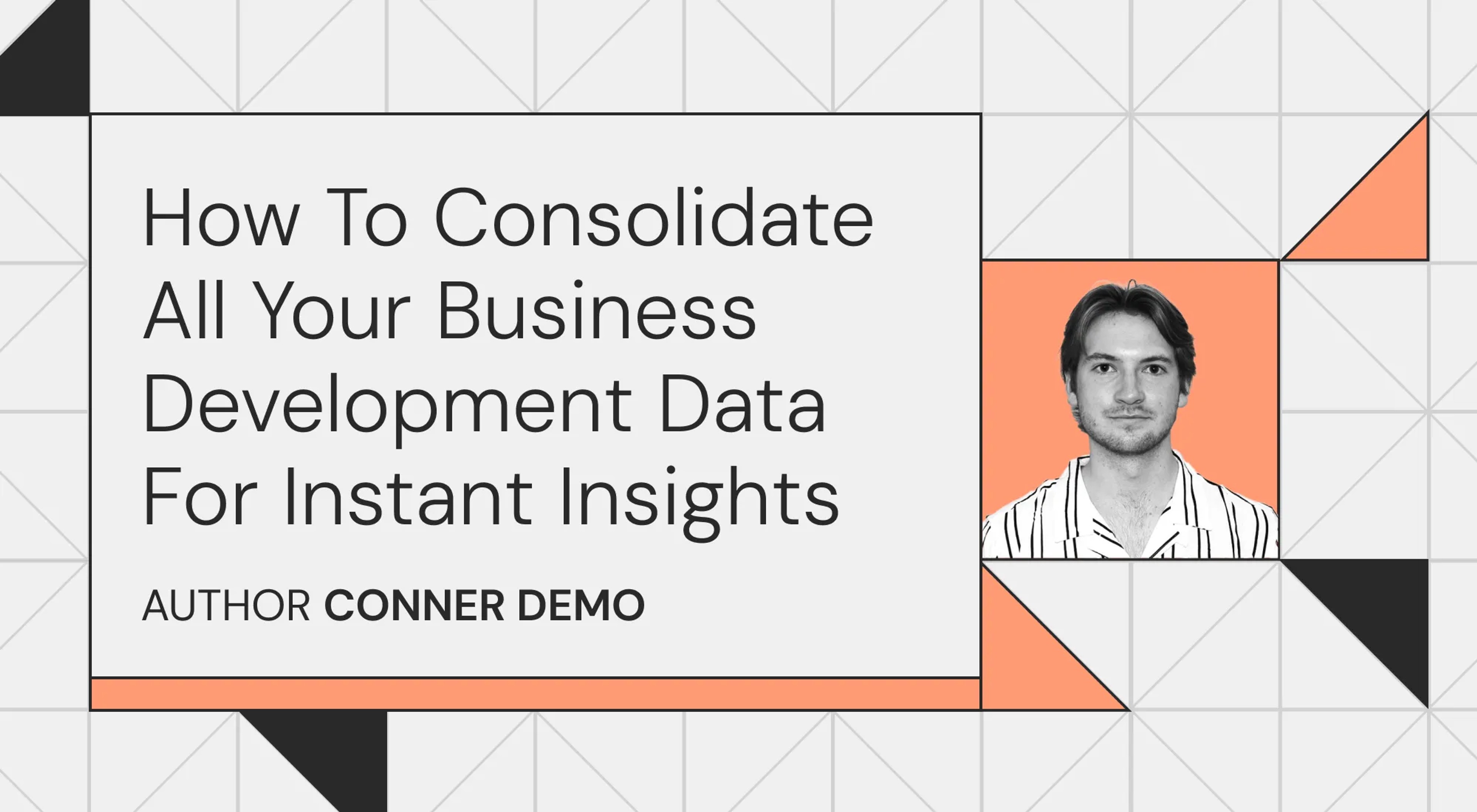 How To Consolidate All Your Business Development Data For Instant Insights