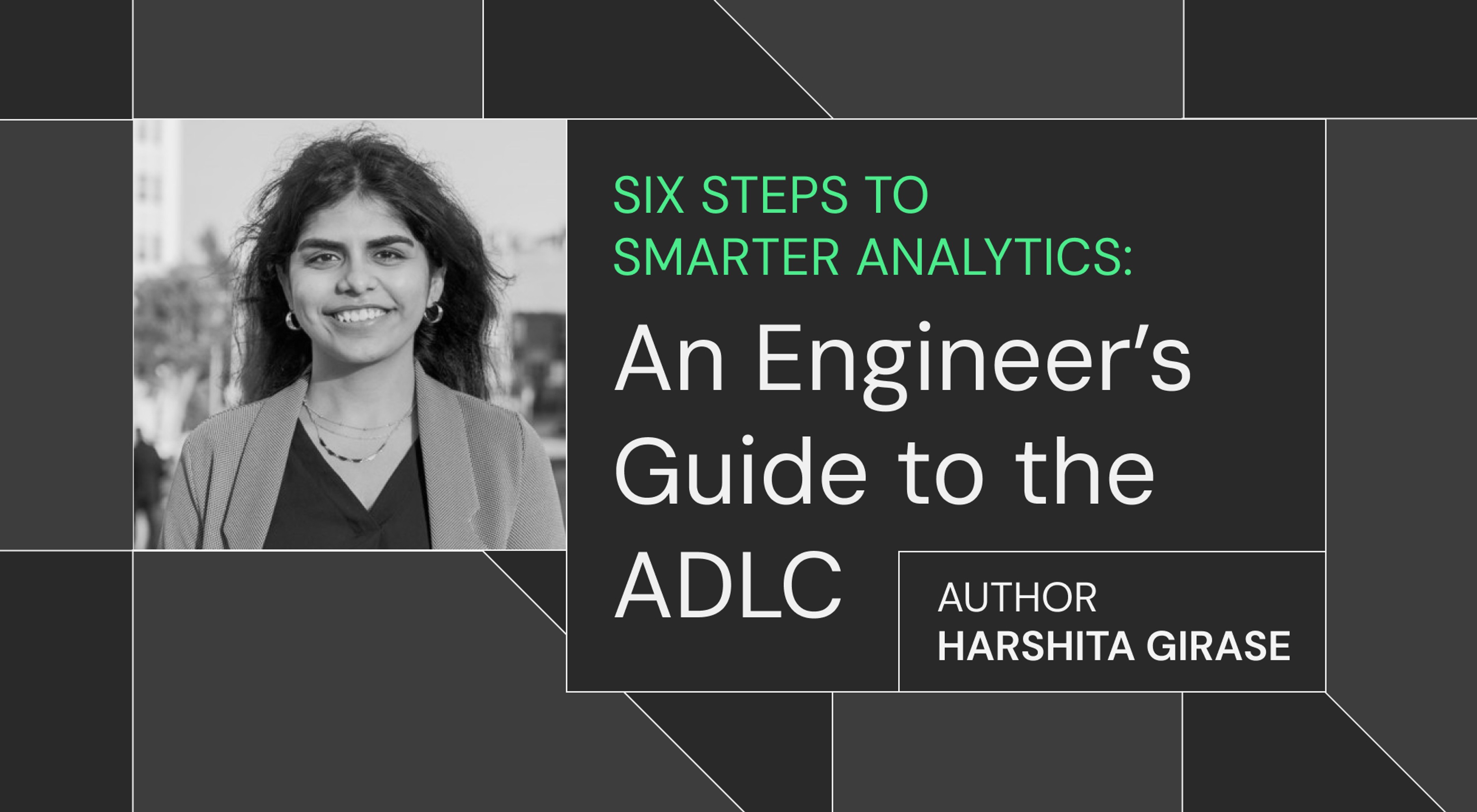 Six Steps To Smarter Analytics: An Engineer’s Guide To The ADLC