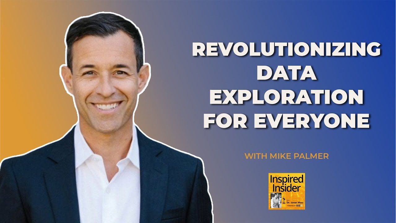 Revolutionizing Data Exploration for Everyone With Mike Palmer