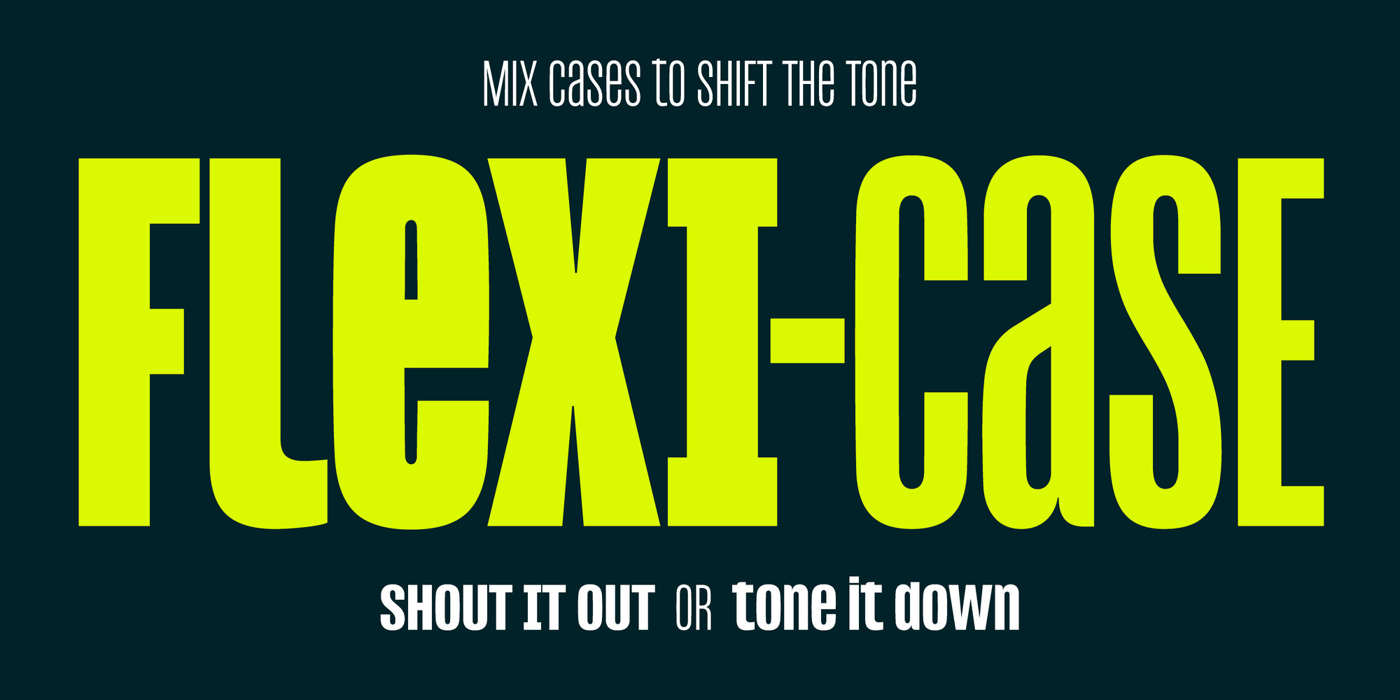 Flexi-case — mix cases to shift the tone