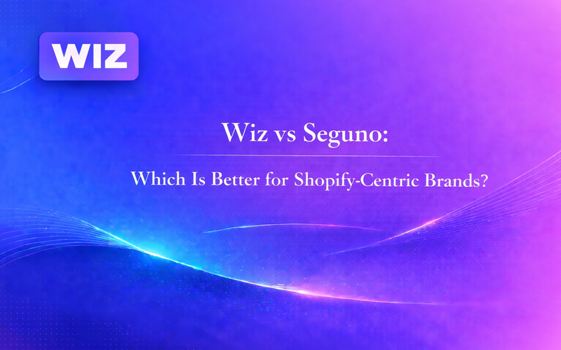 Wiz vs Seguno: Which Is Better for Shopify-Centric Brands?