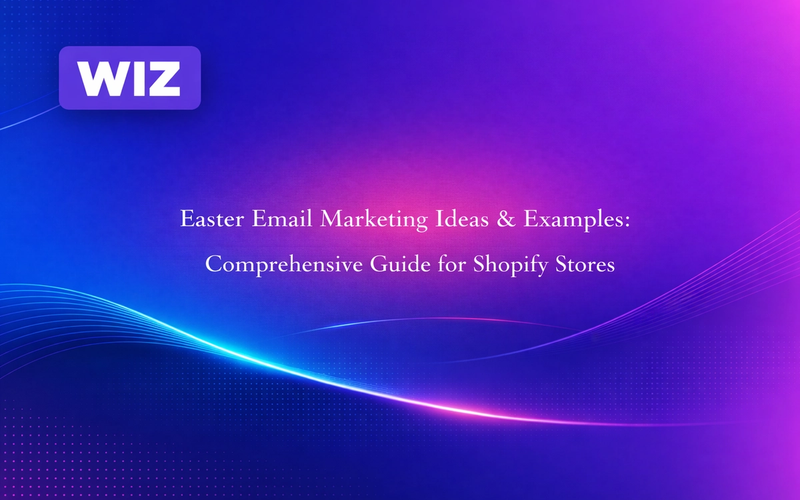 Easter Email Marketing Ideas & Examples: Comprehensive Guide for Shopify Stores