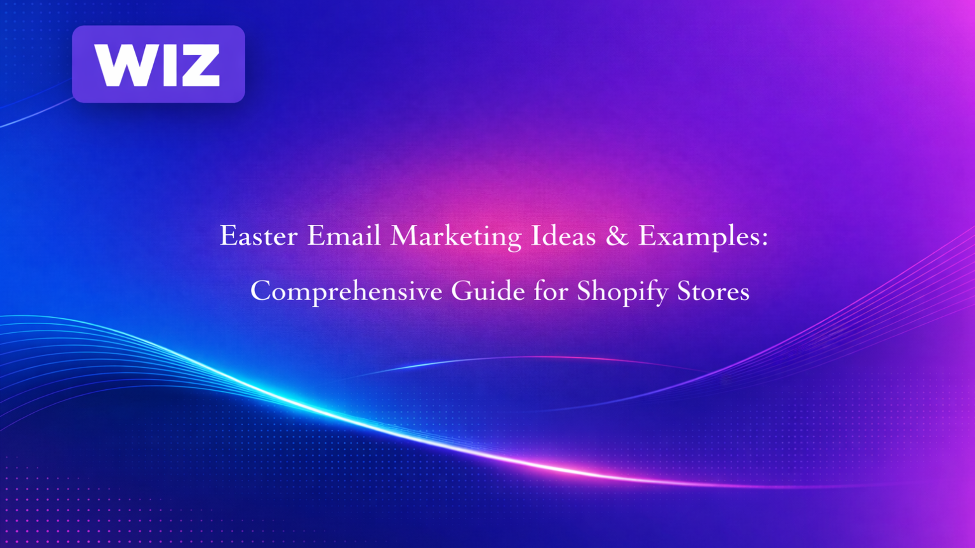 Easter Email Marketing Ideas & Examples: Comprehensive Guide for Shopify Stores