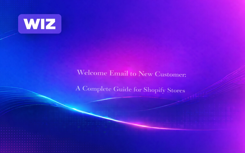 Welcome Email to New Customer: Insightful Guide for Shopify Stores