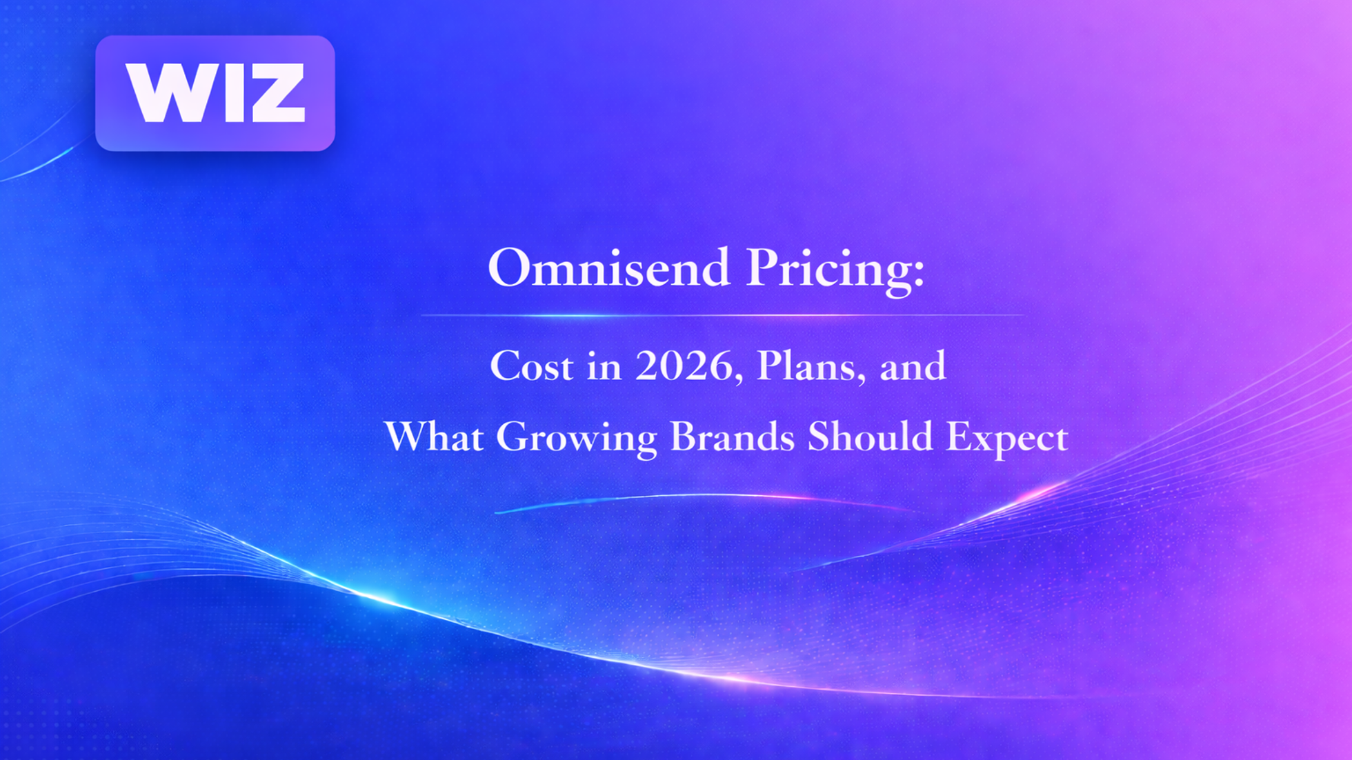 Omnisend Pricing: Cost in 2026, Plans, and What Growing Brands Should Expect