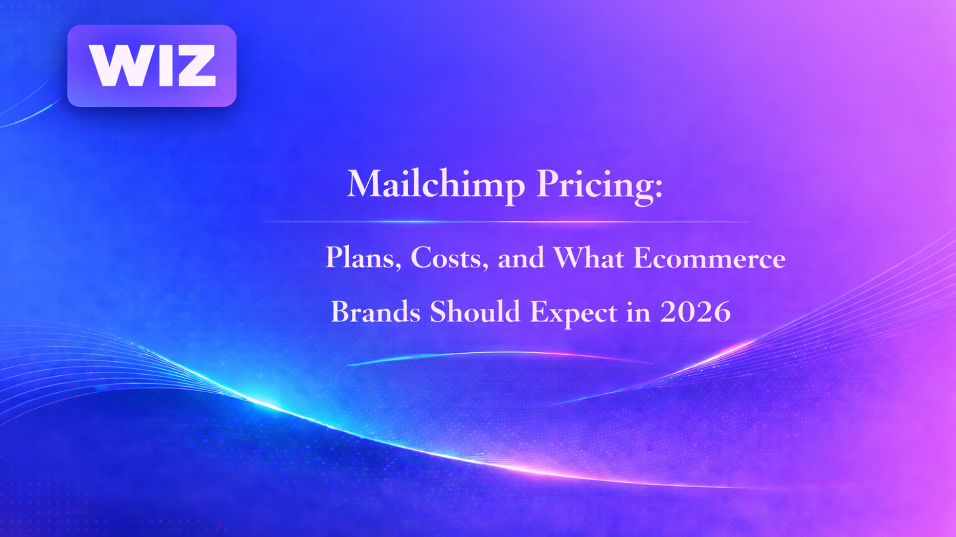 Mailchimp Pricing: Plans, Costs, and What Ecommerce Brands Should Expect in 2026