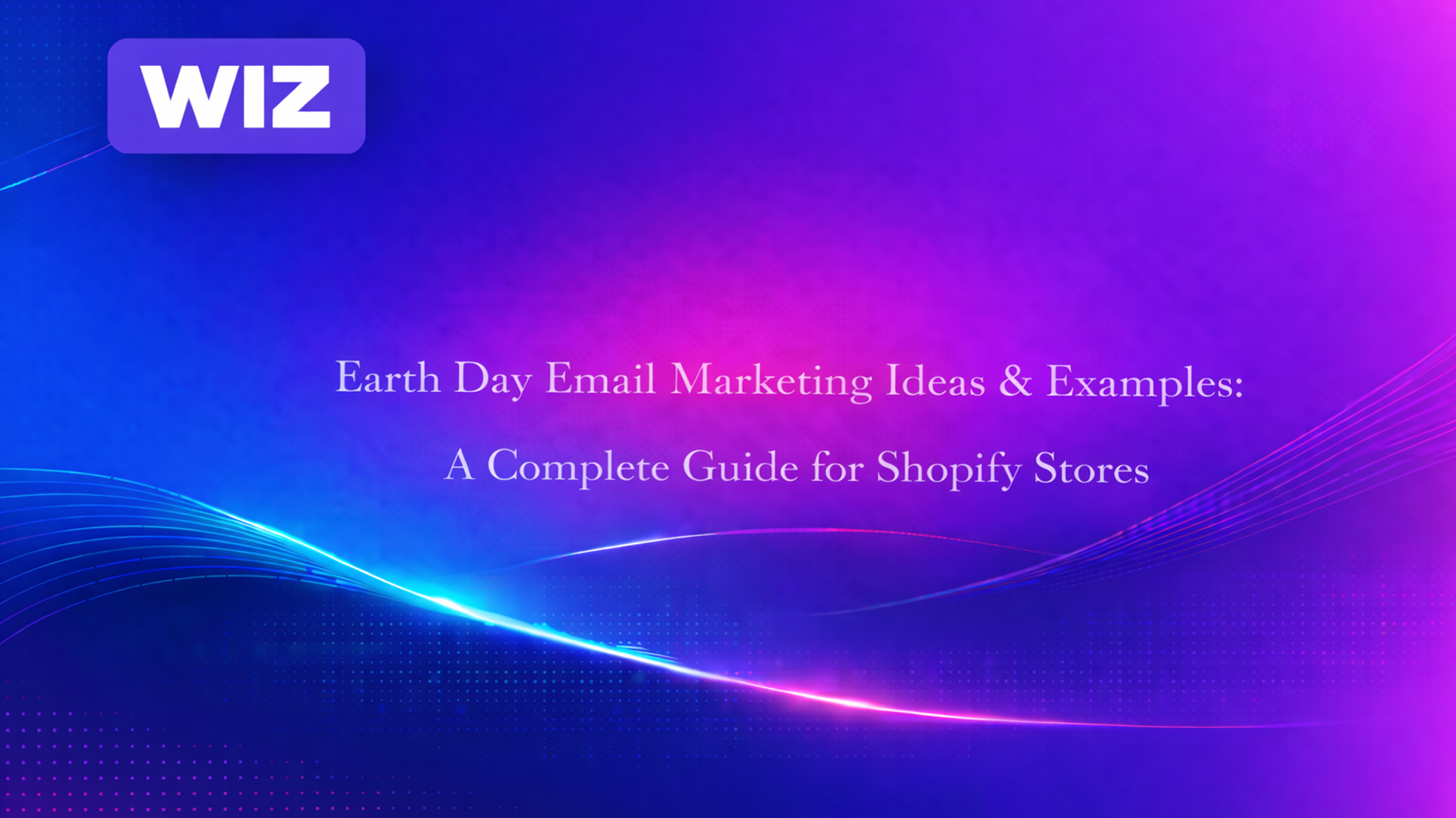 Earth Day Email Marketing Ideas & Examples: A Complete Guide for Shopify Stores