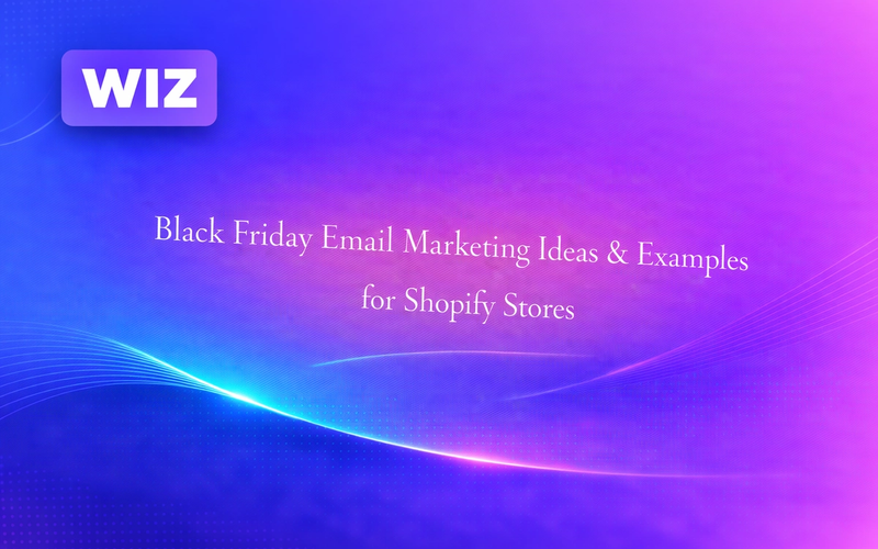 Black Friday Email Marketing Ideas & Examples for Shopify Stores