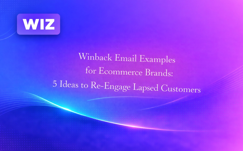 Winback Email Examples for Ecommerce Brands: 5 Ideas to Re-Engage Lapsed Customers
