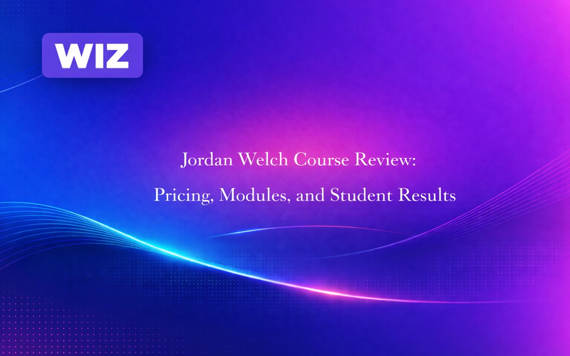 Jordan Welch Course Review: Pricing, Modules, and Student Results