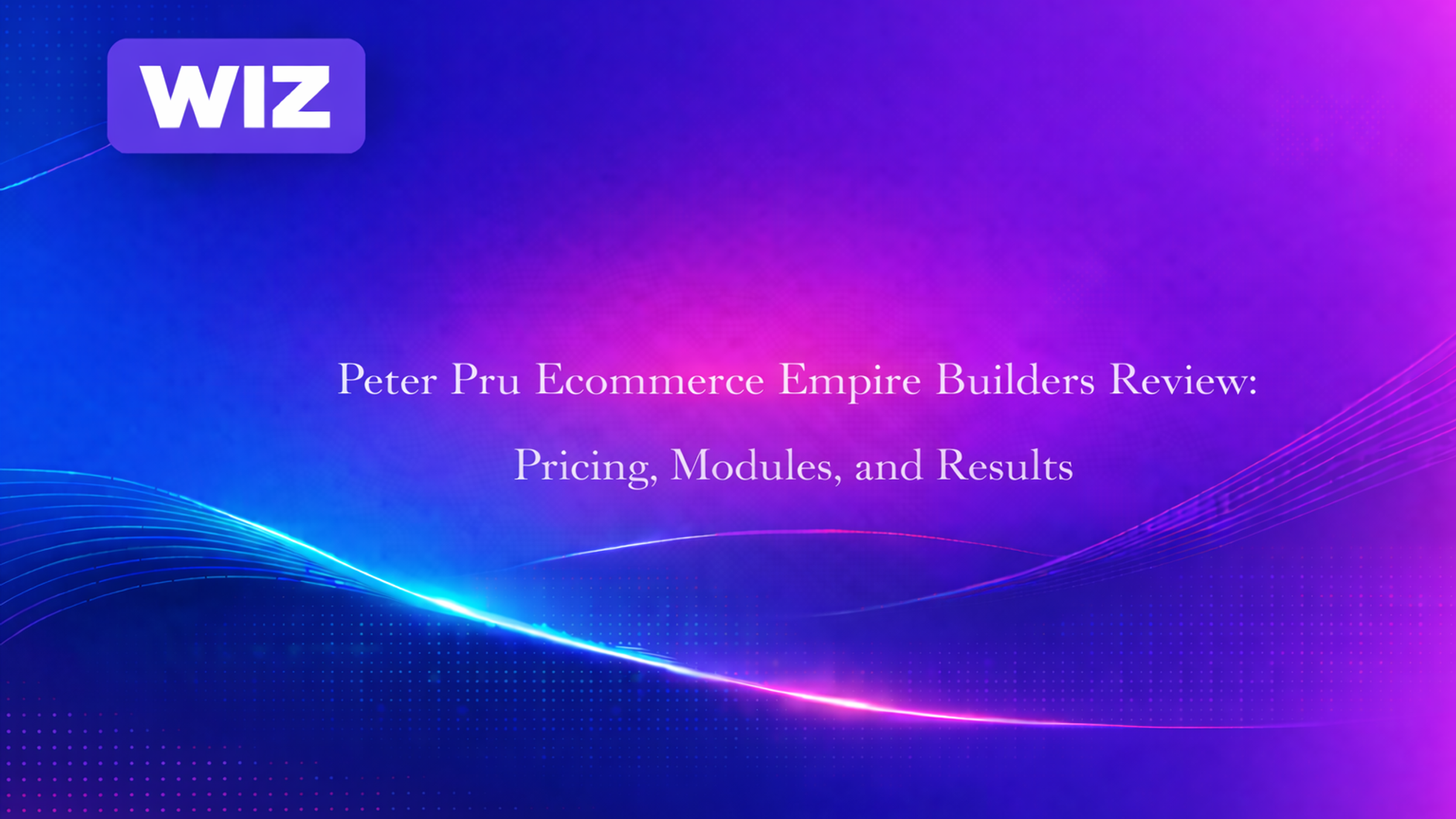 Peter Pru Ecommerce Empire Builders Review: Pricing, Modules, and Results